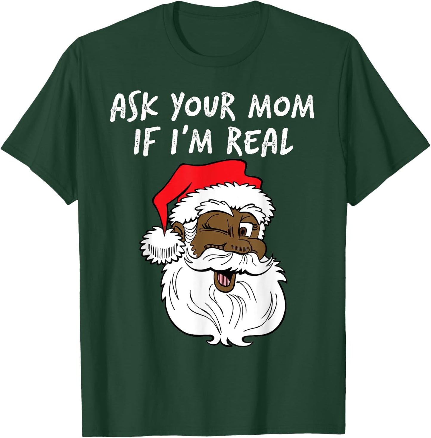 Real Santa Ask Your Mom If I'm Real Black Winking Fun Santa T-Shirt - T-Shirt | Forest