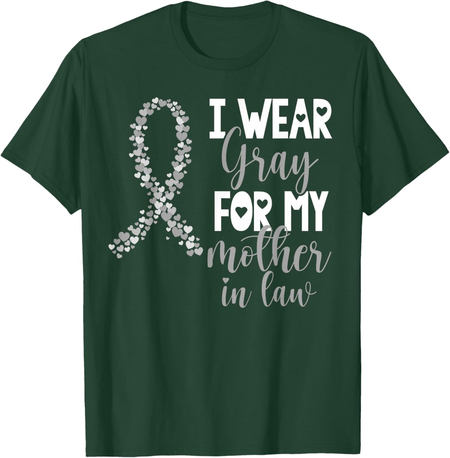 I Wear Gray For My Mother in Law Brain Cancer Awareness T-Shirt - T-Shirt | Forest