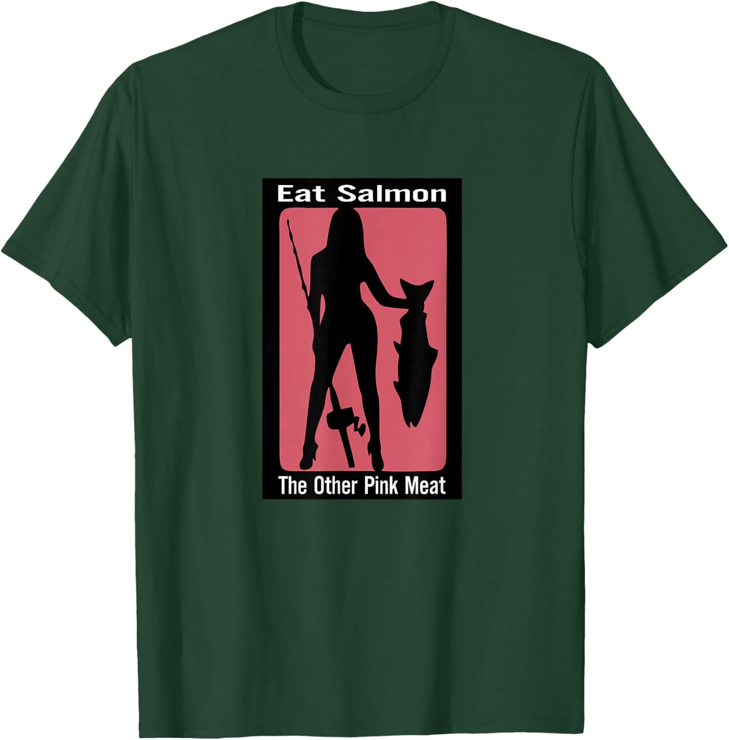Eats salmon the other pink meat T-Shirt - T-Shirt | Forest