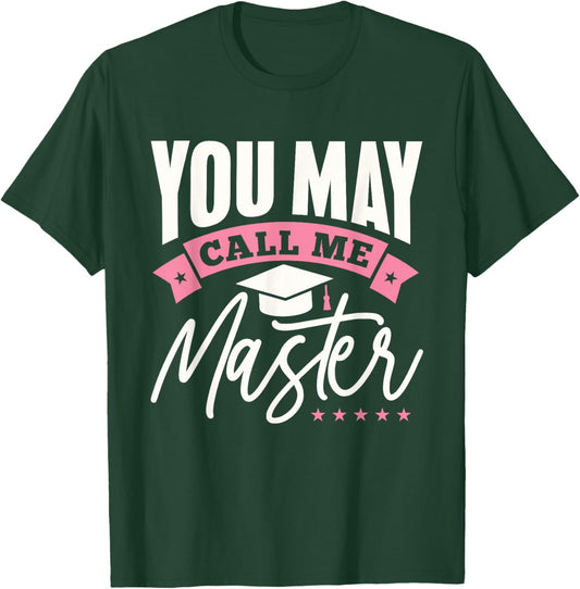 Masters Degree Graduation Funny You May Call Me Master T-Shirt - T-Shirt | Forest