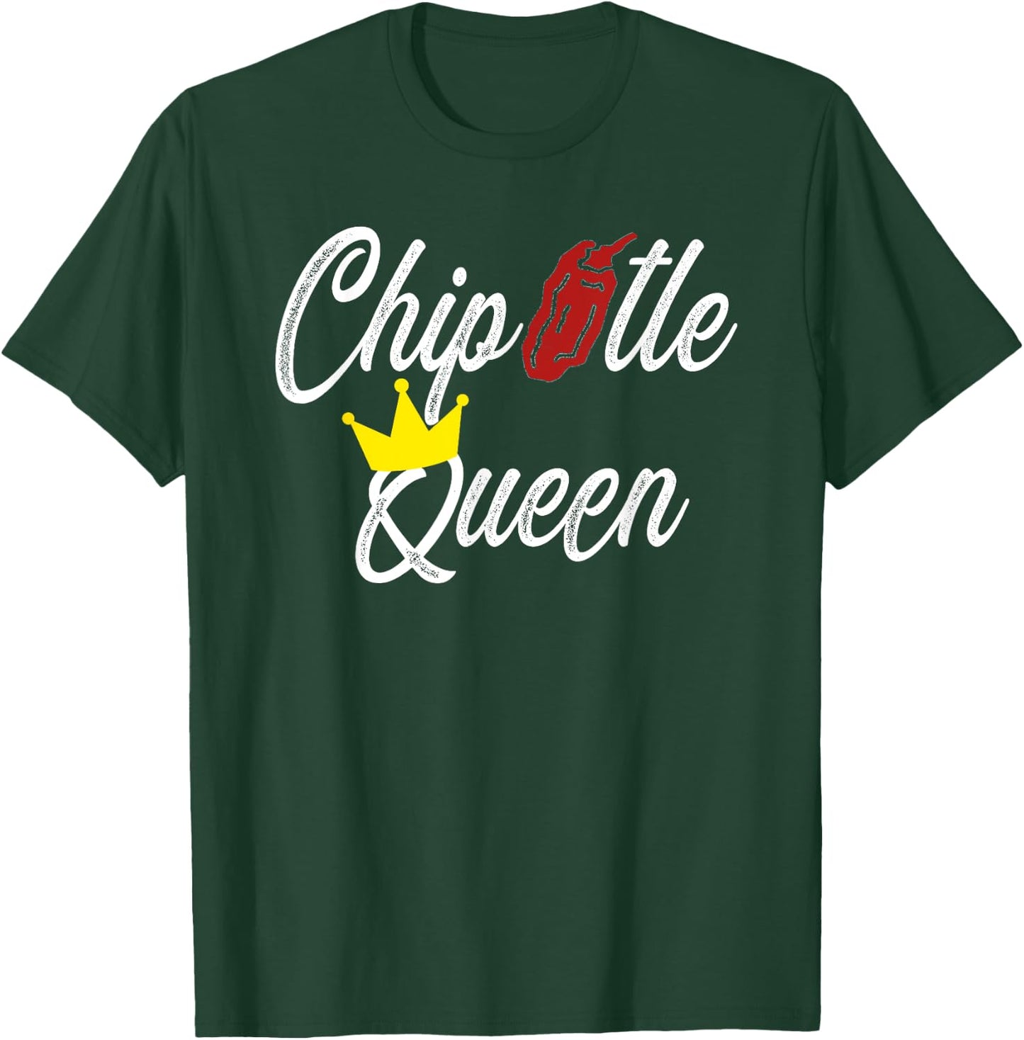 Chipotle Queen Funny Chipotle Gift T-Shirt - T-Shirt | Forest