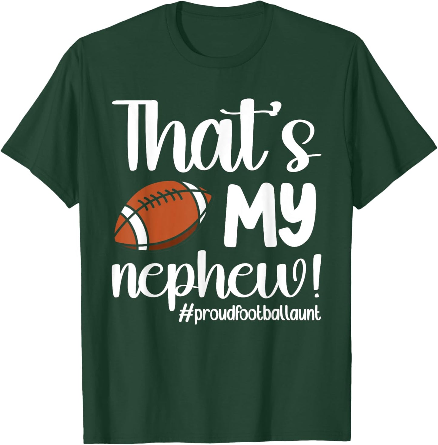 That's My Nephew | Proud Football Aunt Football Auntie T-Shirt - T-Shirt | Forest