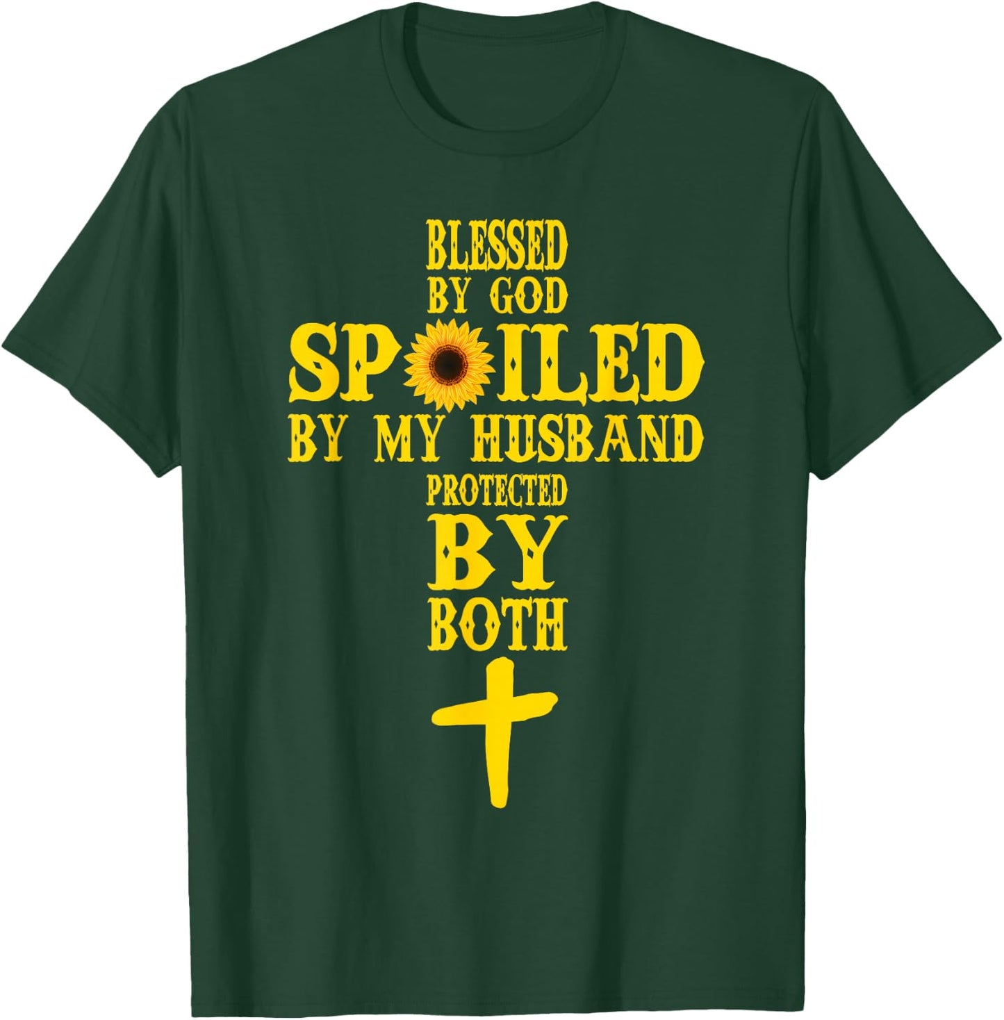 Blessed By God Spoiled By My Husband Protected By Both T-Shirt - T-Shirt | Forest