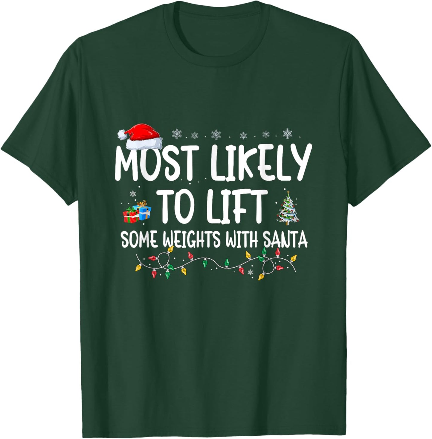 Most Likely to lift some Weights with Santa Christmas Gym T-Shirt - T-Shirt | Forest