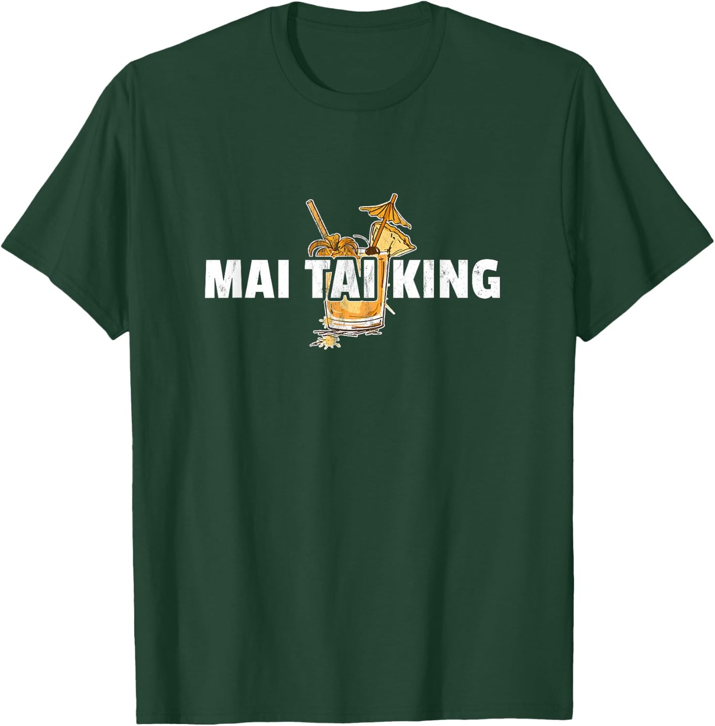 Mai Tai - Funny Mai Tai King T-Shirt - T-Shirt | Forest