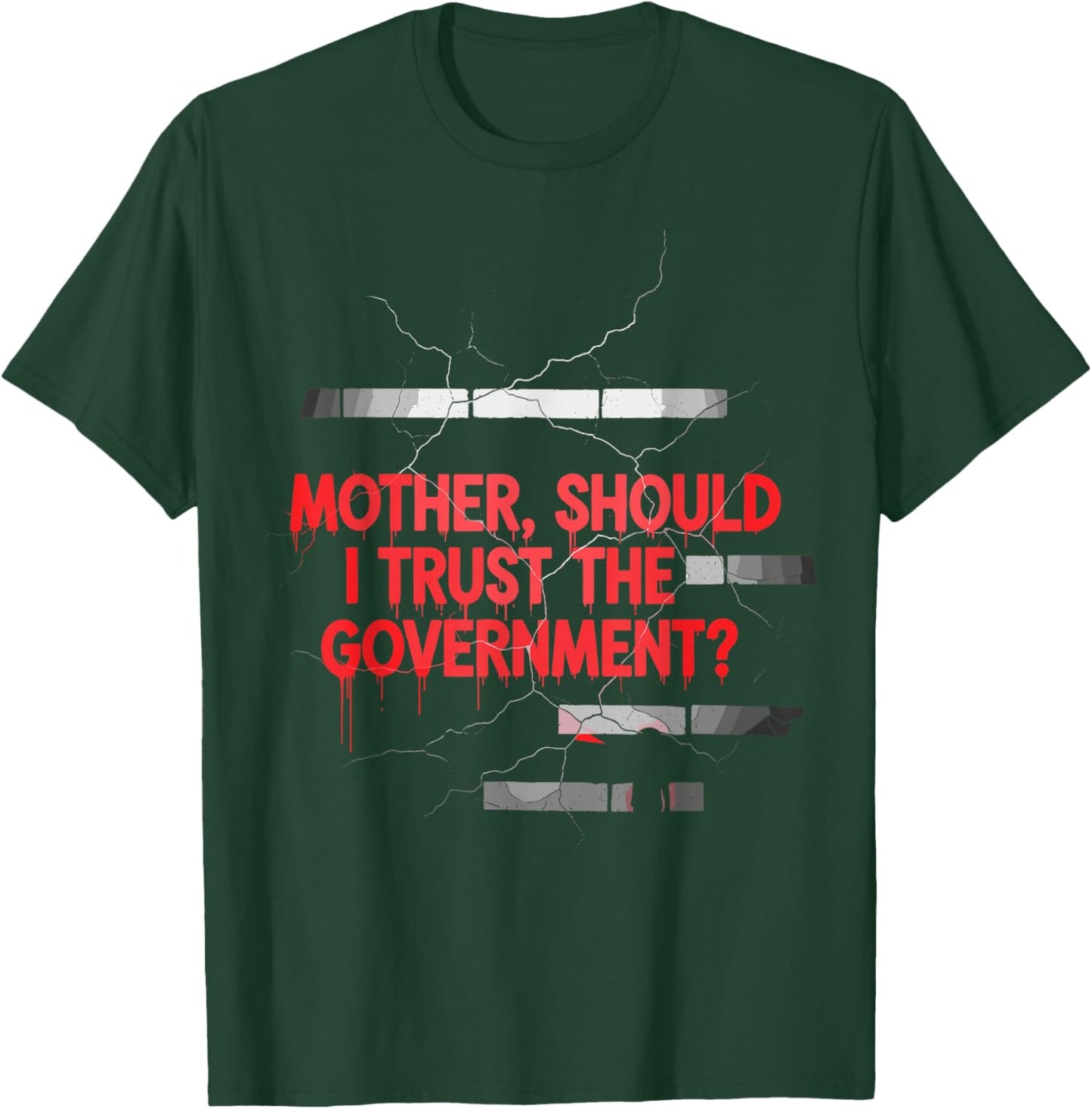 Mother Should I Trust Government Political Saying T-Shirt - T-Shirt | Forest