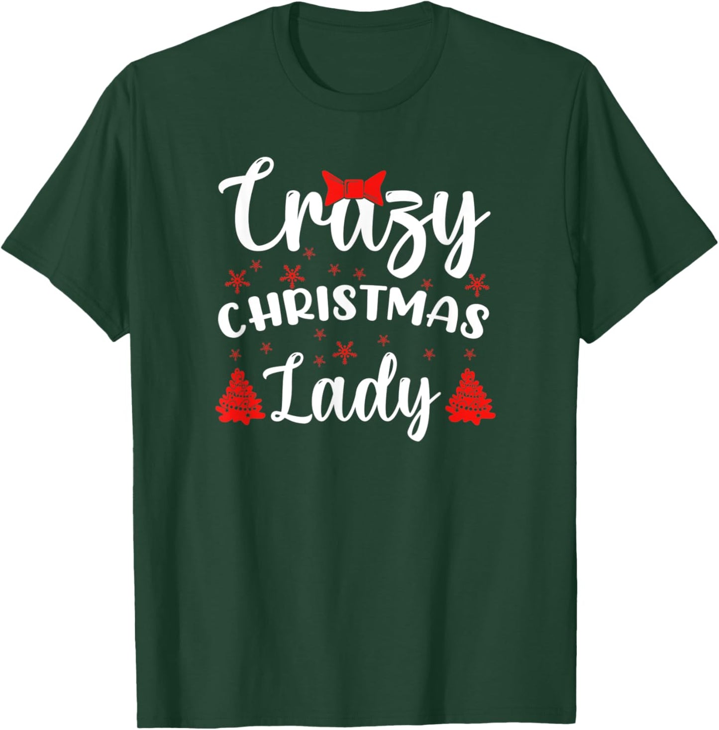 Funny Humor I Crazy Christmas Lady T-Shirt - T-Shirt | Forest