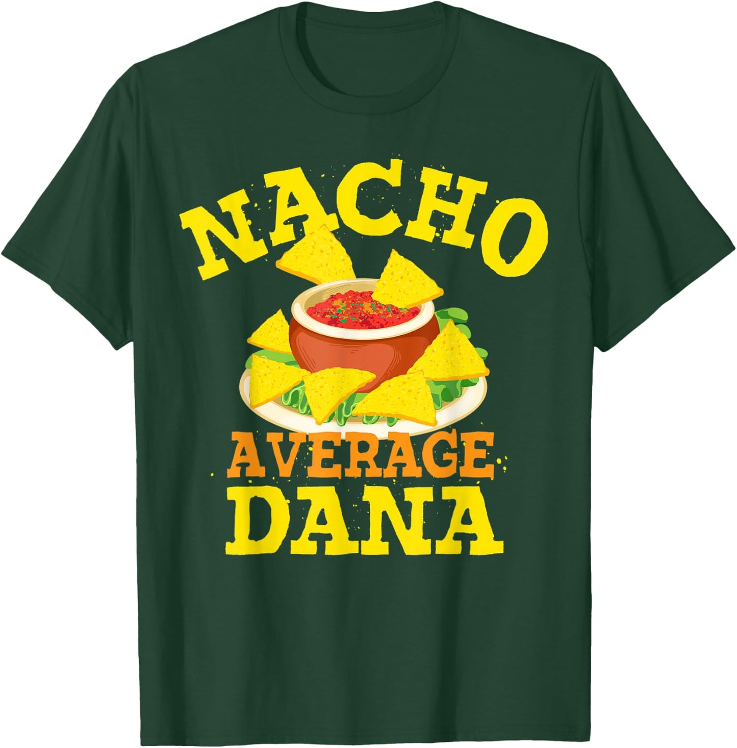Nacho Average DANA Funny Birthday Personalized Name Gift T-Shirt - T-Shirt | Forest