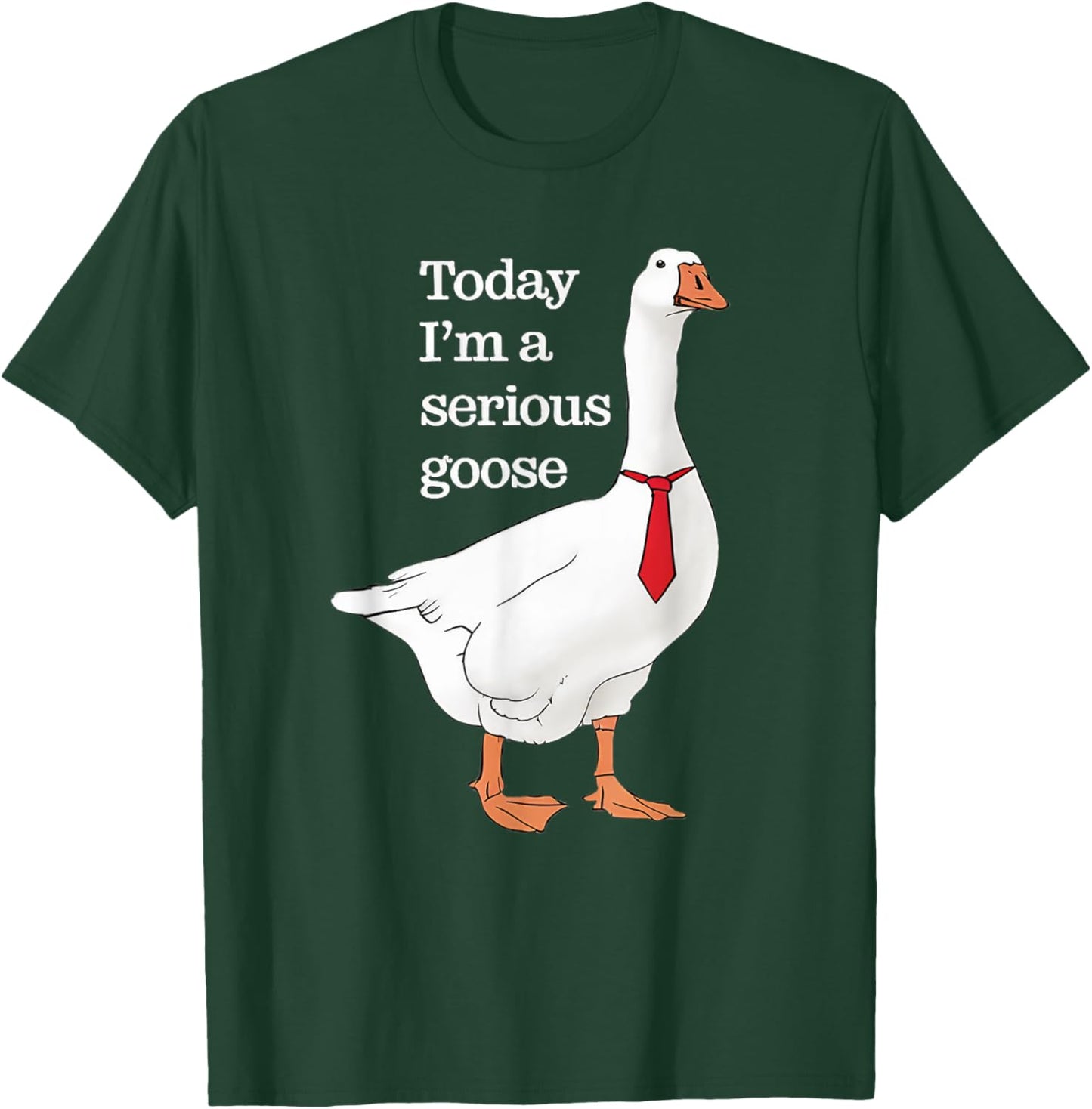 Today I Am A Serious Goose Funny Oddly Specific Dank Meme T-Shirt - T-Shirt | Forest