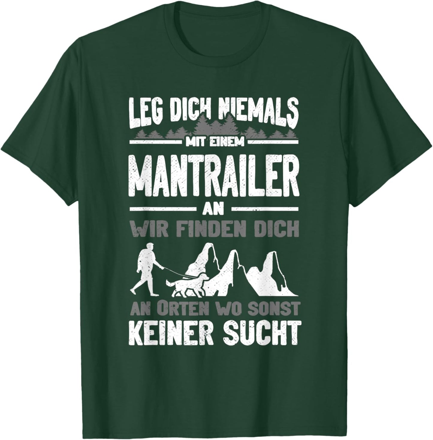 Mantrailing Leg dich niemals mit einem Mantrailer an T-Shirt - T-Shirt | Forest