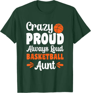 Crazy Proud Always Loud Basketball Aunt T-Shirt - T-Shirt | Forest