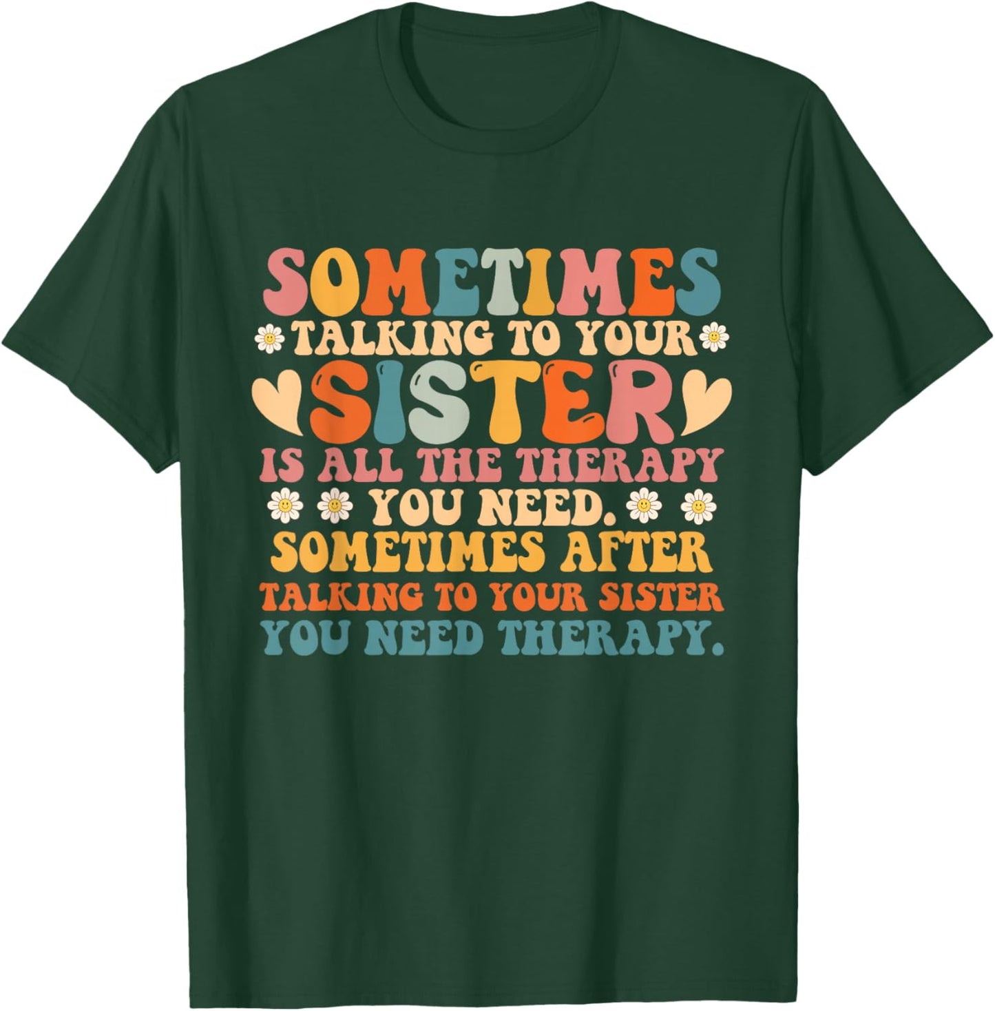 Sometimes Talking To Your Sister Is All The Therapy You Need T-Shirt - T-Shirt | Forest