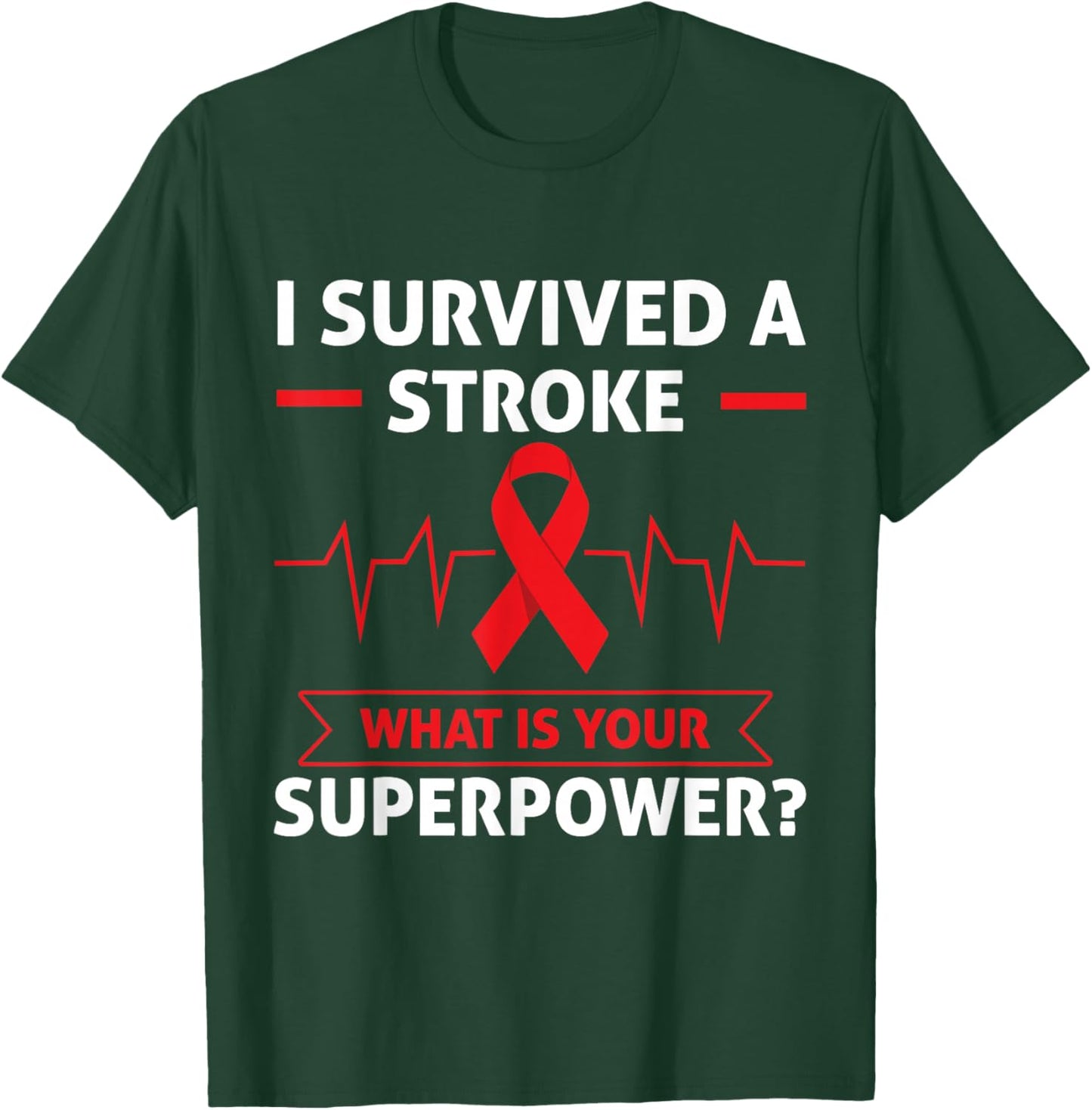 I Survived A Stroke What Is Your Superpower Heart Awareness T-Shirt - T-Shirt | Forest