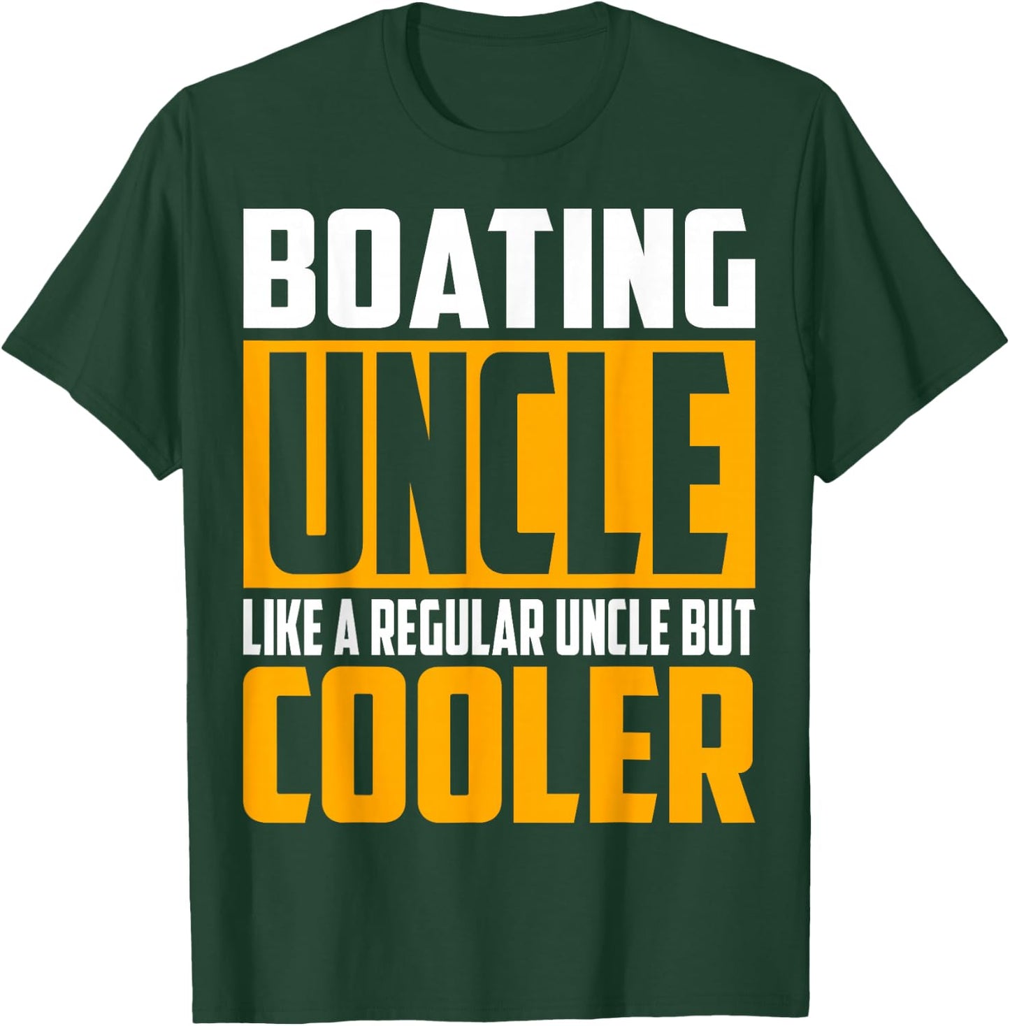 Funny Boating Uncle - Like a Regular Uncle but Cooler T-Shirt - T-Shirt | Forest