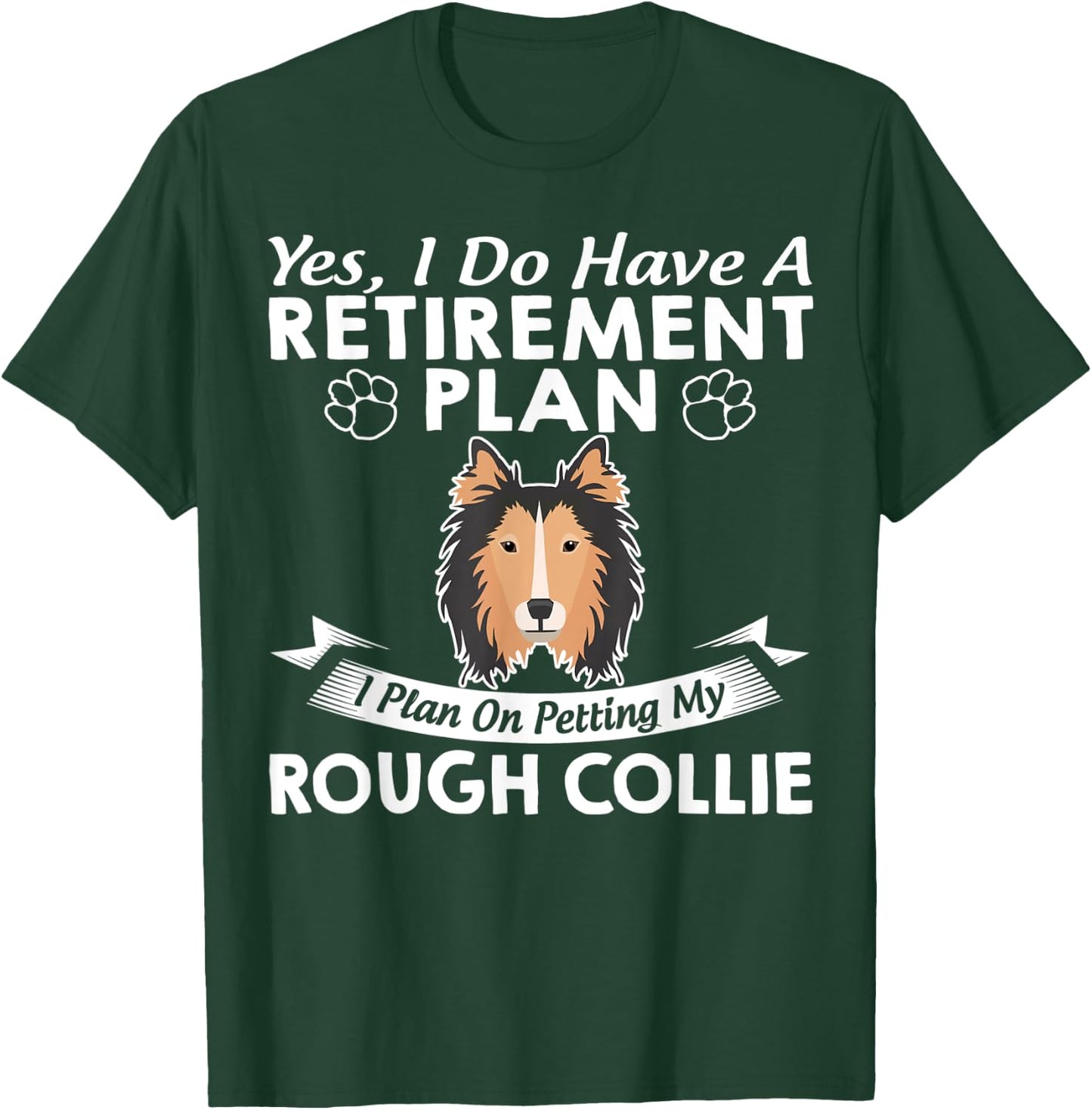 Retirement Plan Petting My Rough Collie T-Shirt - T-Shirt | Forest