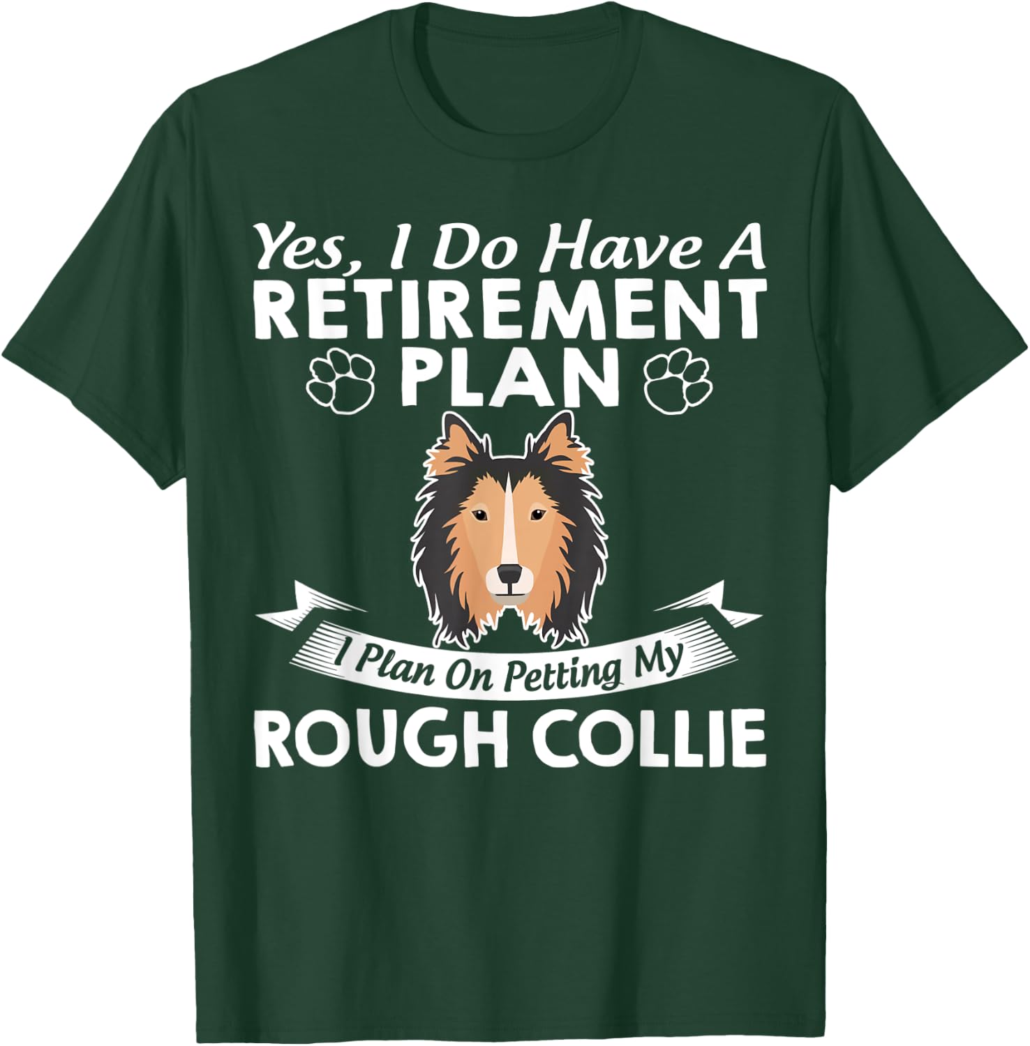 Retirement Plan Petting My Rough Collie T-Shirt - T-Shirt | Forest