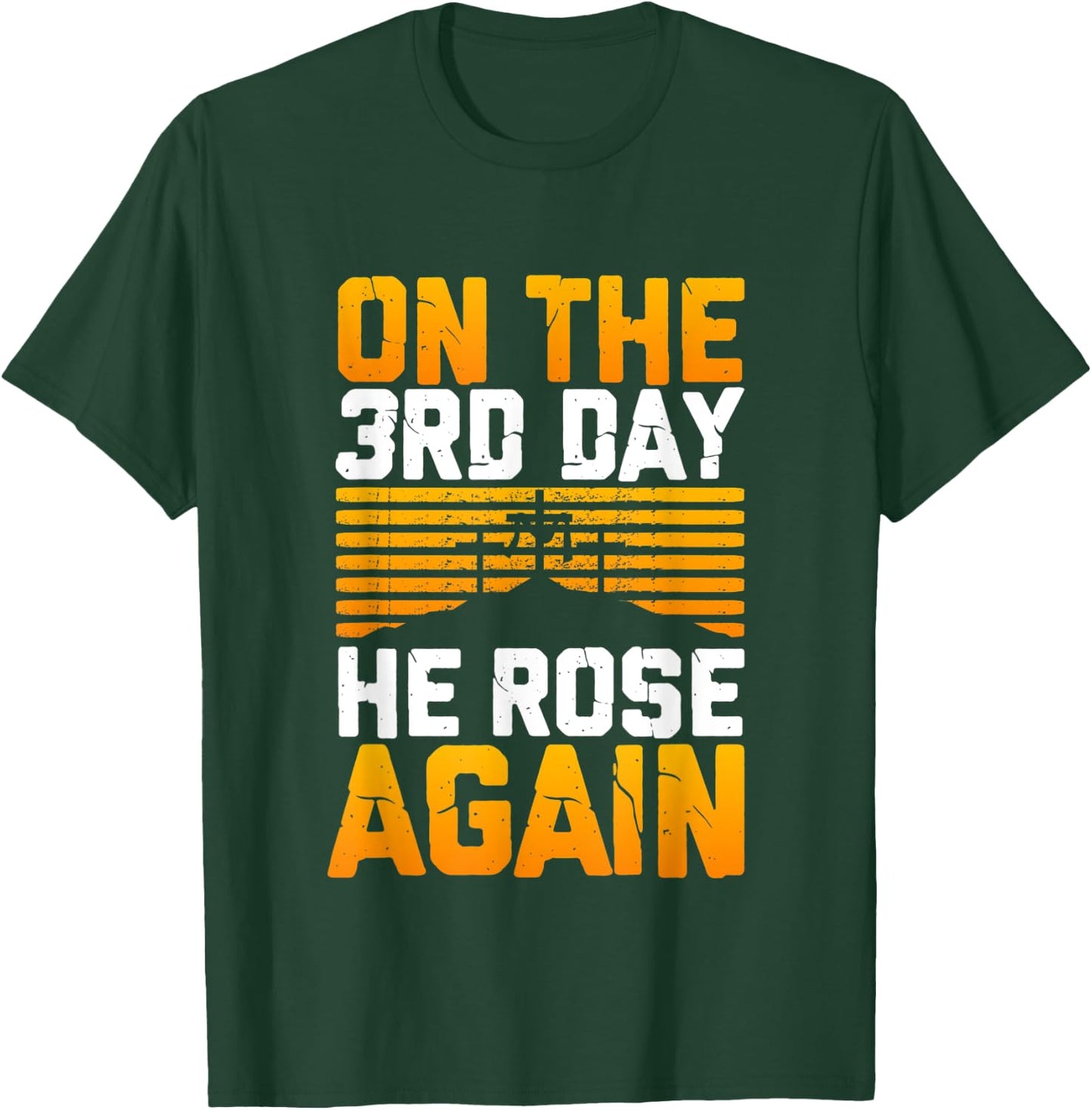Jesus Has Risen! On The 3rd Day He Rose Again From The Dead T-Shirt - T-Shirt | Forest