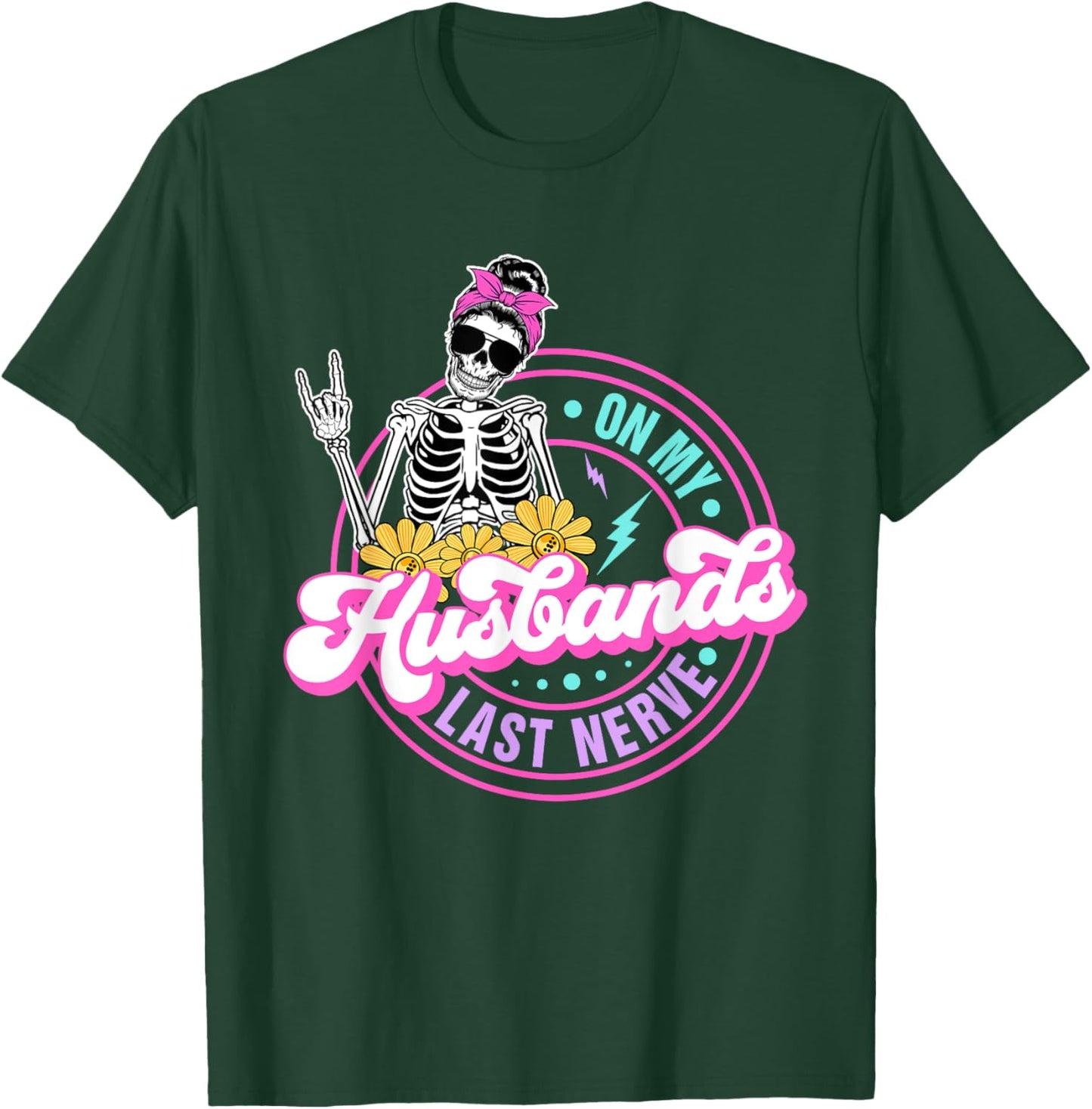 On My Husbands Last Nerve Funny Skeleton T-Shirt - T-Shirt | Forest