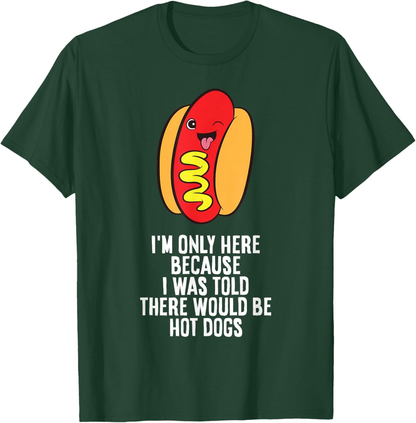 I Was Told There Would Be Hotdogs T-Shirt - T-Shirt | Forest