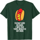 I Was Told There Would Be Hotdogs T-Shirt - T-Shirt | Forest