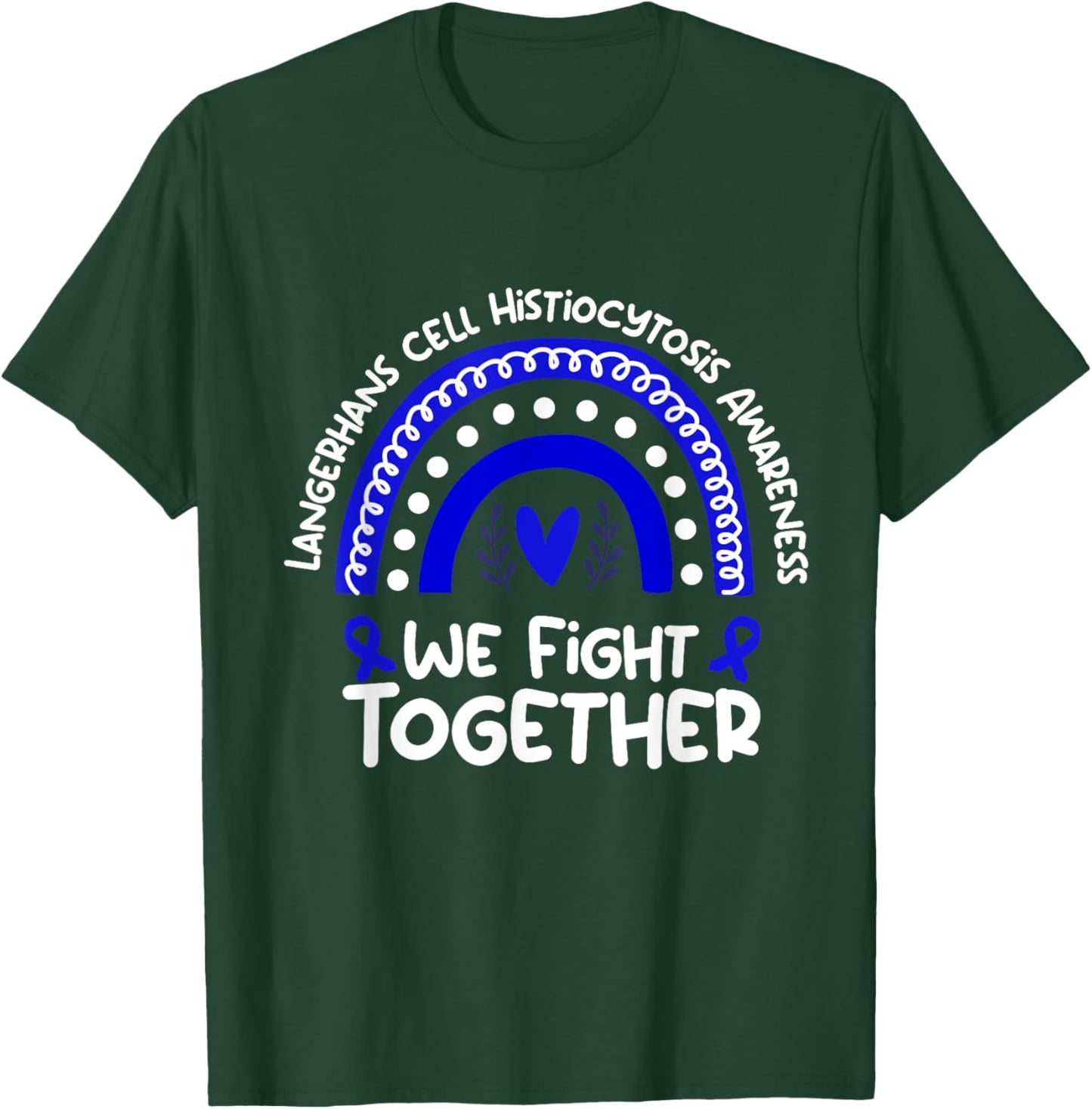 We Fight Together Langerhans Cell Histiocytosis Shirt | LCH T-Shirt - T-Shirt | Forest