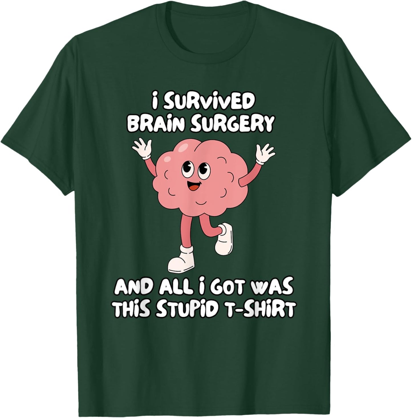 I Survived Brain Surgery And All I Got Was This Stupid T-Shirt - T-Shirt | Forest