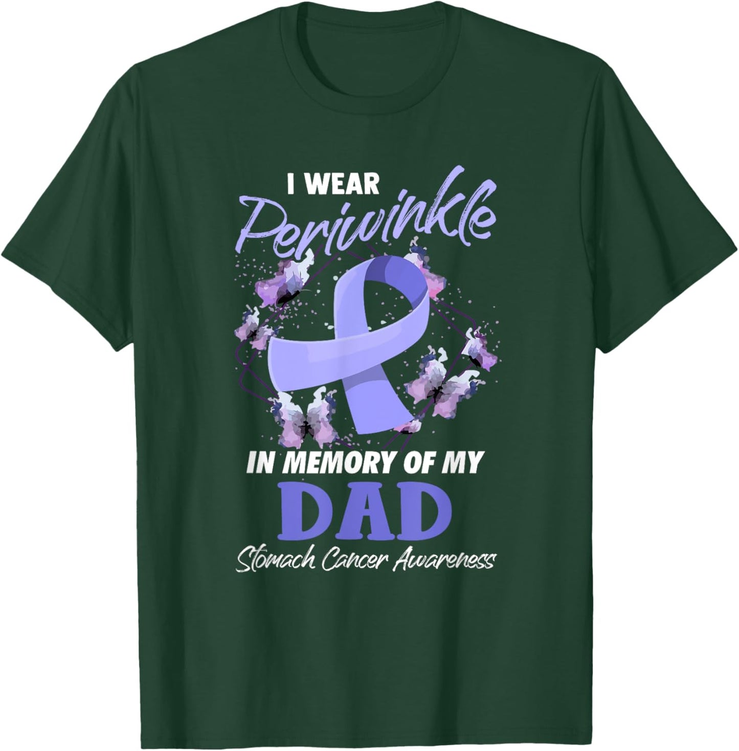 I Wear Periwinkle Memory Of My Dad Stomach Cancer Awareness T-Shirt - T-Shirt | Forest