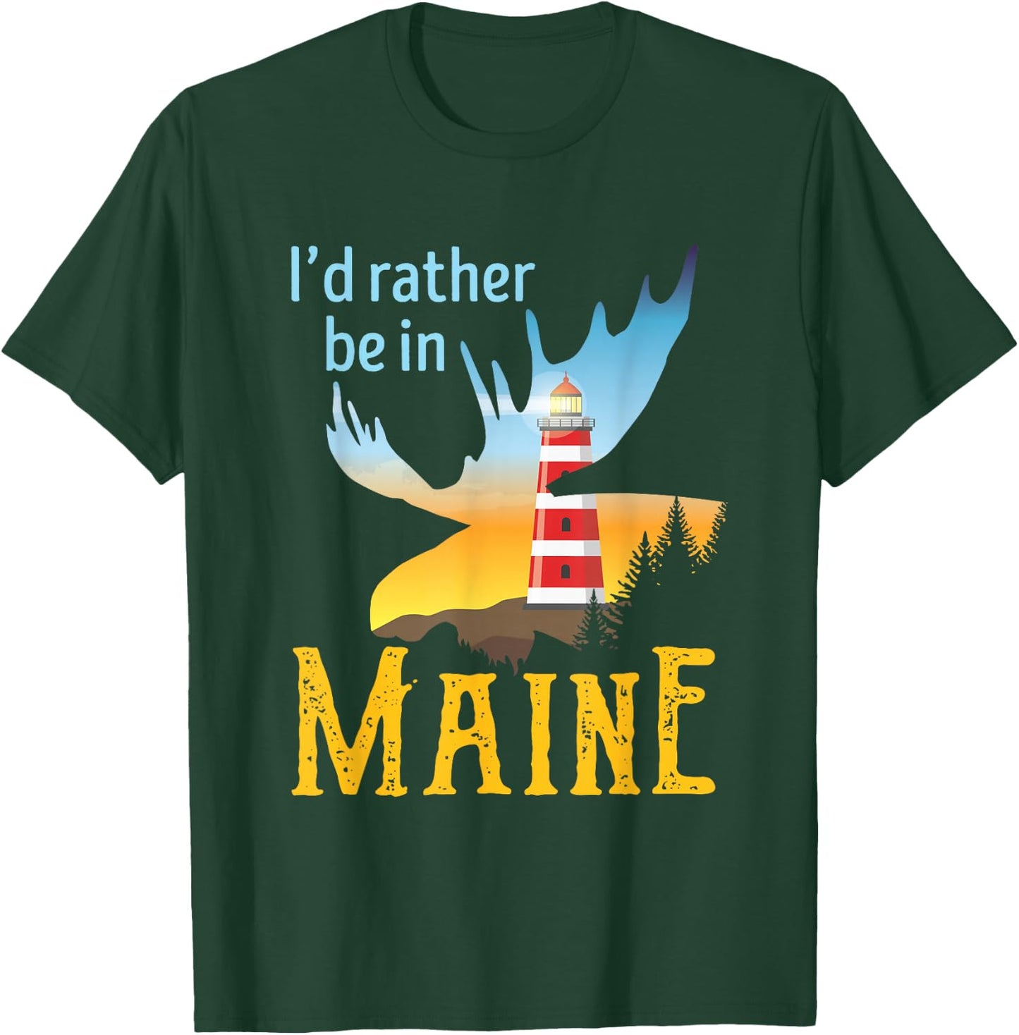 I'd Rather Be In Maine Moose Lighthouse Travel Vacation T-Shirt - T-Shirt | Forest