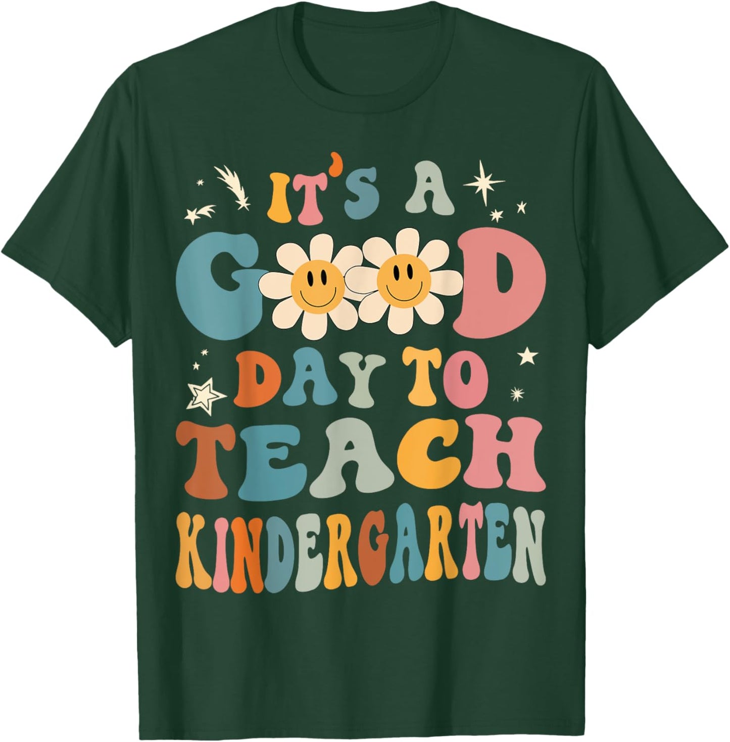 It's a Good Day To Teach Kindergarten Teacher Back To School Men Women Girls Kids T-Shirt - T-Shirt | Forest