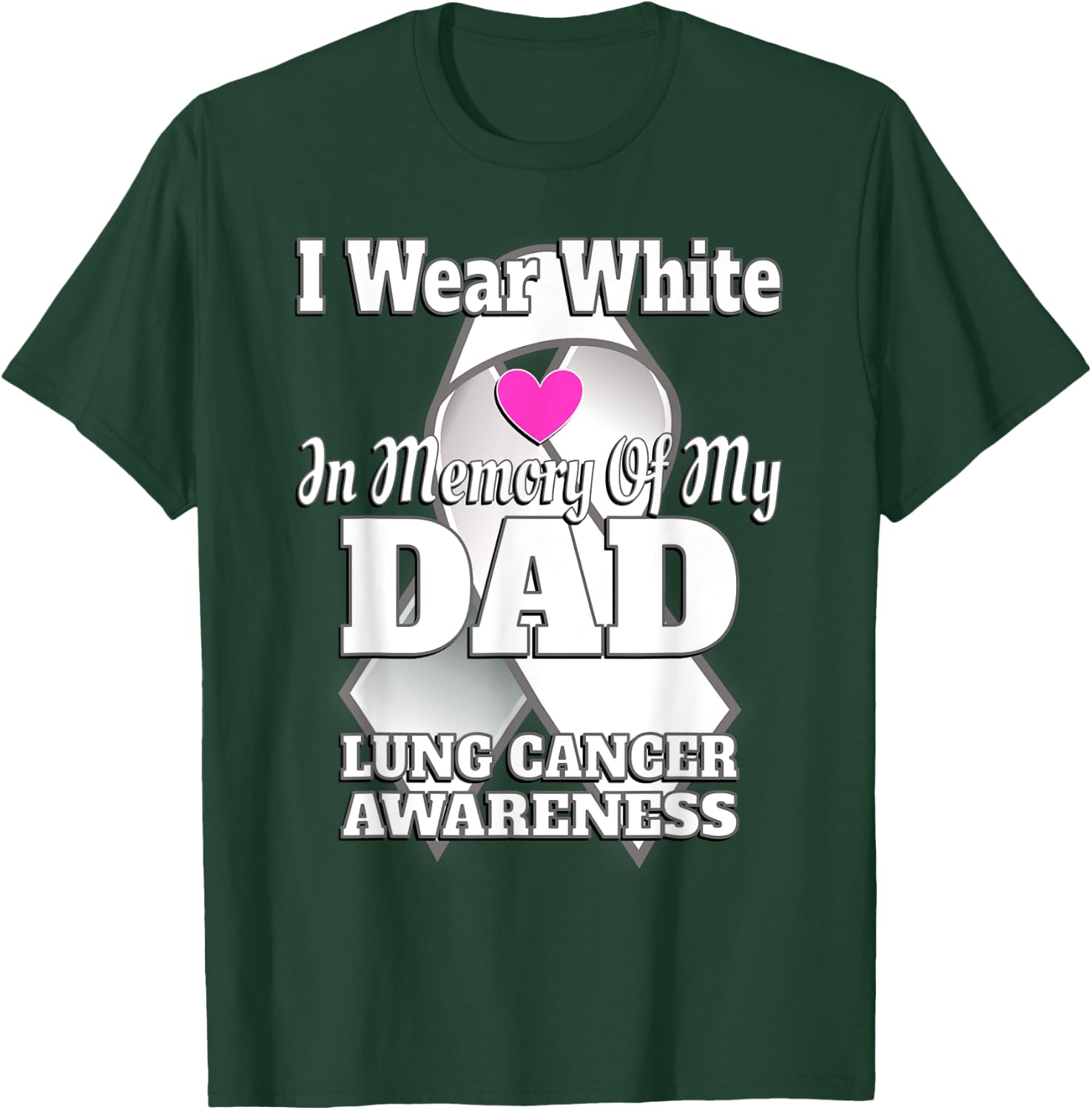 I Wear White In Memory Of My Dad Lung Cancer Awareness T-Shirt - T-Shirt | Forest