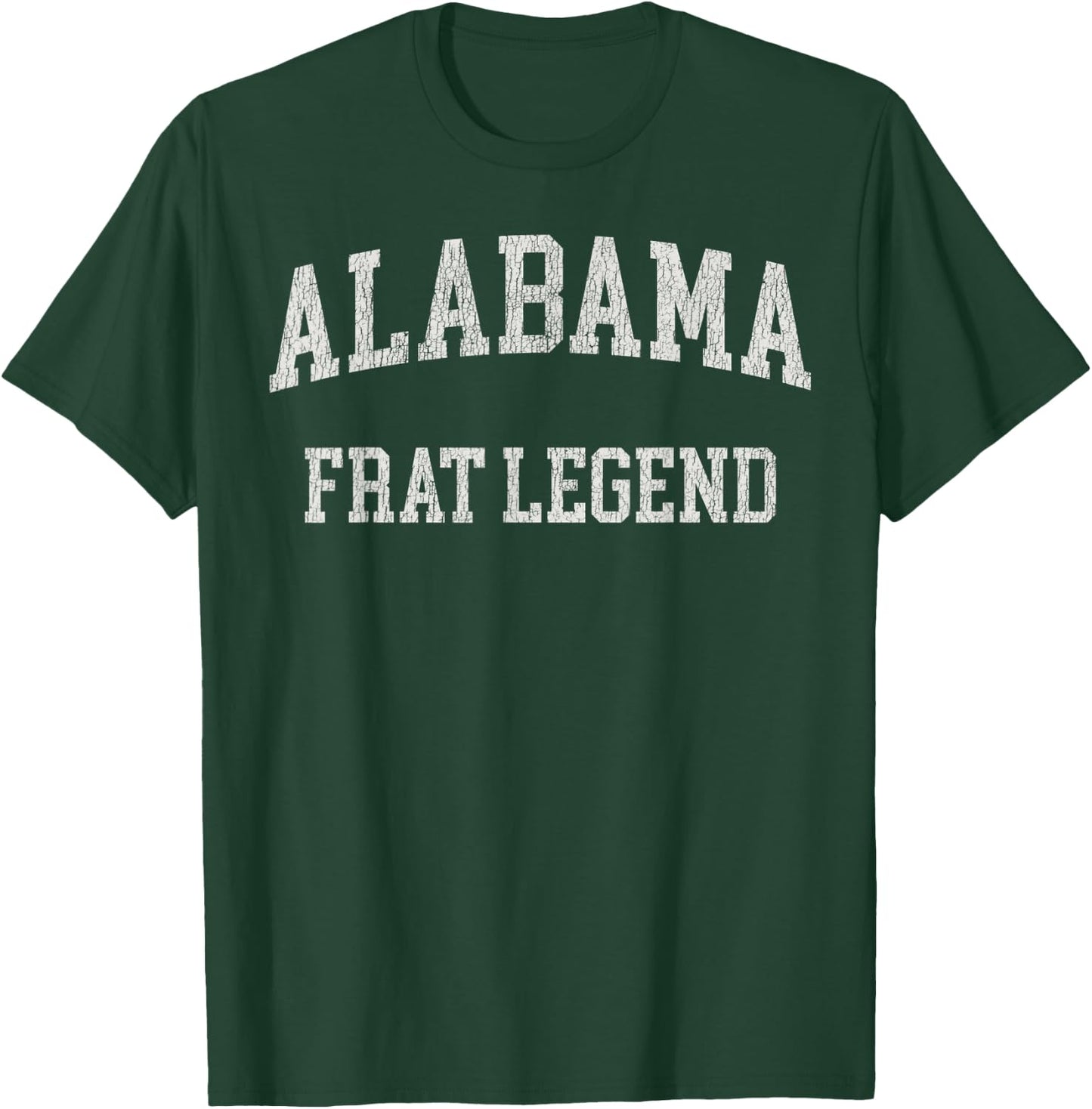 Alabama Frat Legend Funny Vintage Distressed Fraterntiy T-Shirt - T-Shirt | Forest