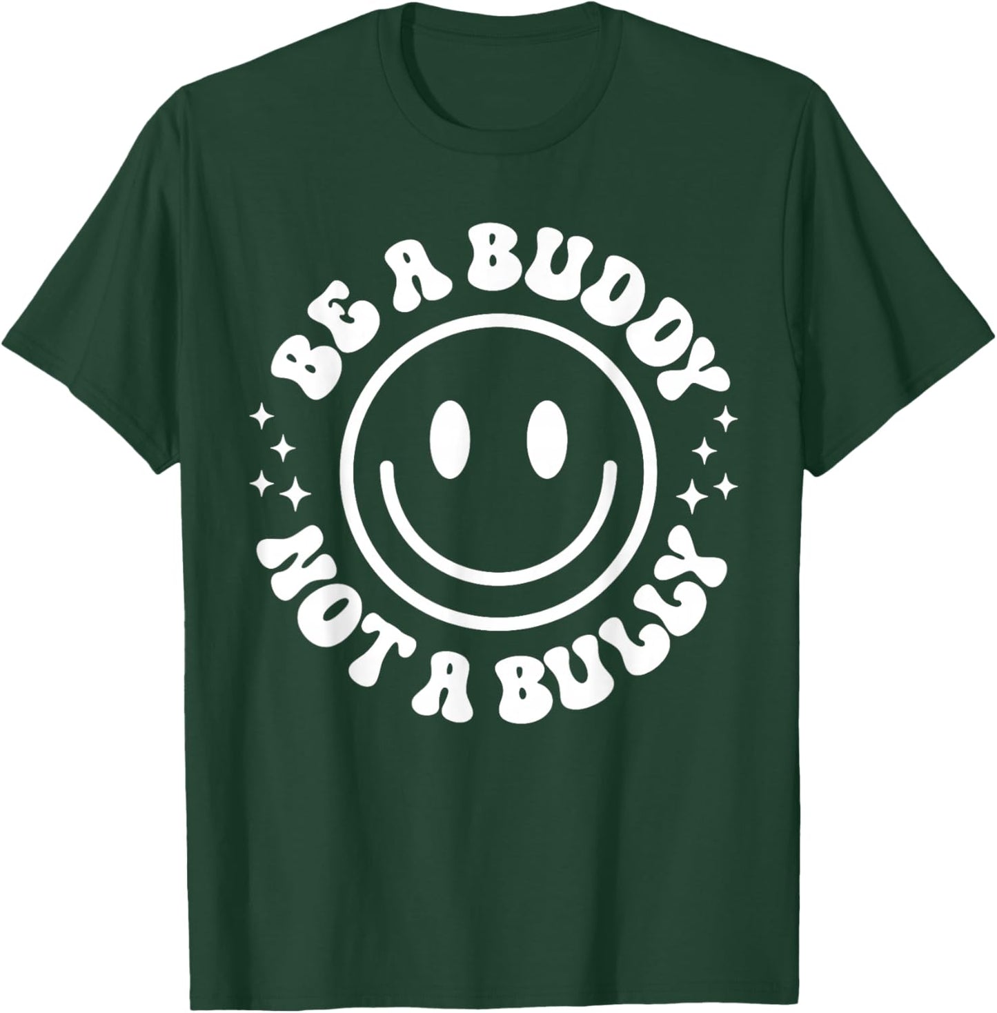 Be A Buddy Not A Bully Funny Unity Day School Anti Bullying T-Shirt - T-Shirt | Forest