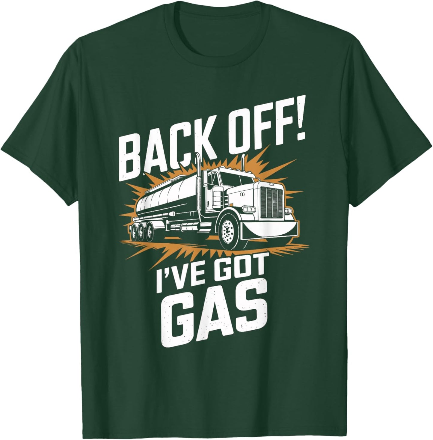 Back Off I've Got Gas Trucker Funny Trucker T-Shirt - T-Shirt | Forest