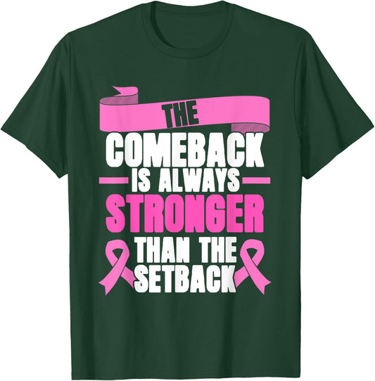 Comeback Is Always Stronger | Pink Ribbon | Breast Cancer T-Shirt - T-Shirt | Forest