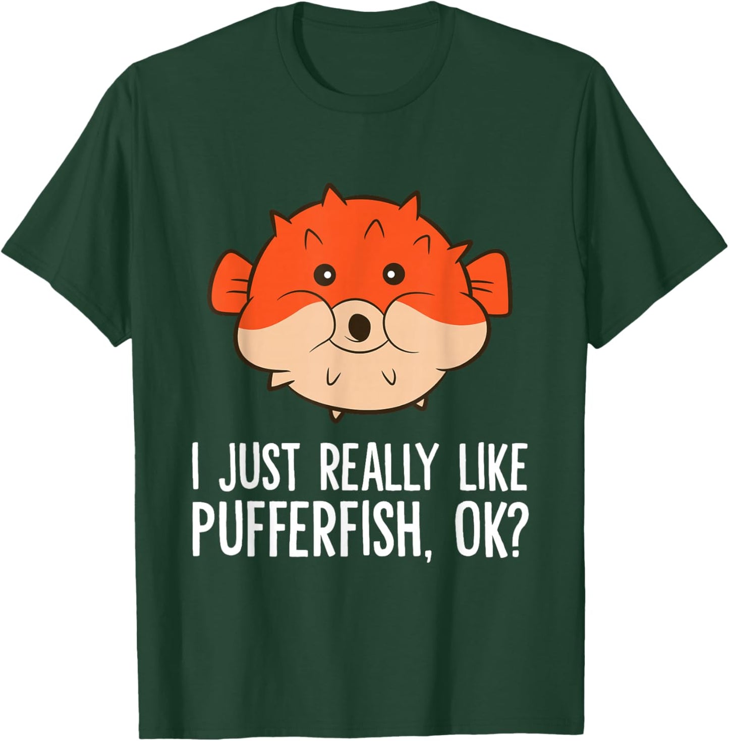 I Just Really Like Pufferfish, Ok? Cute Puffer Fish T-Shirt - T-Shirt | Forest
