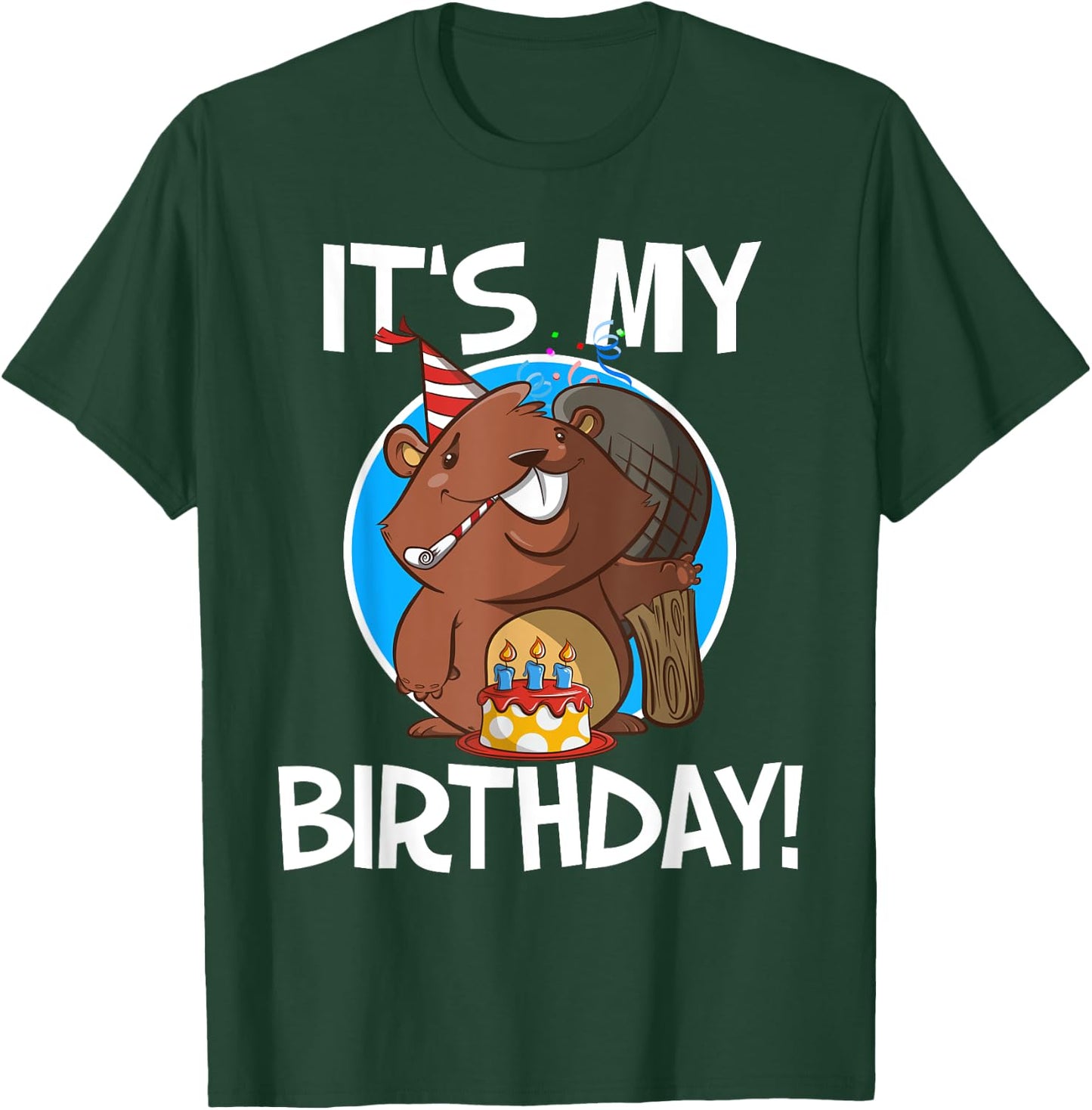 It's My Birthday Beaver T-Shirt - T-Shirt | Forest