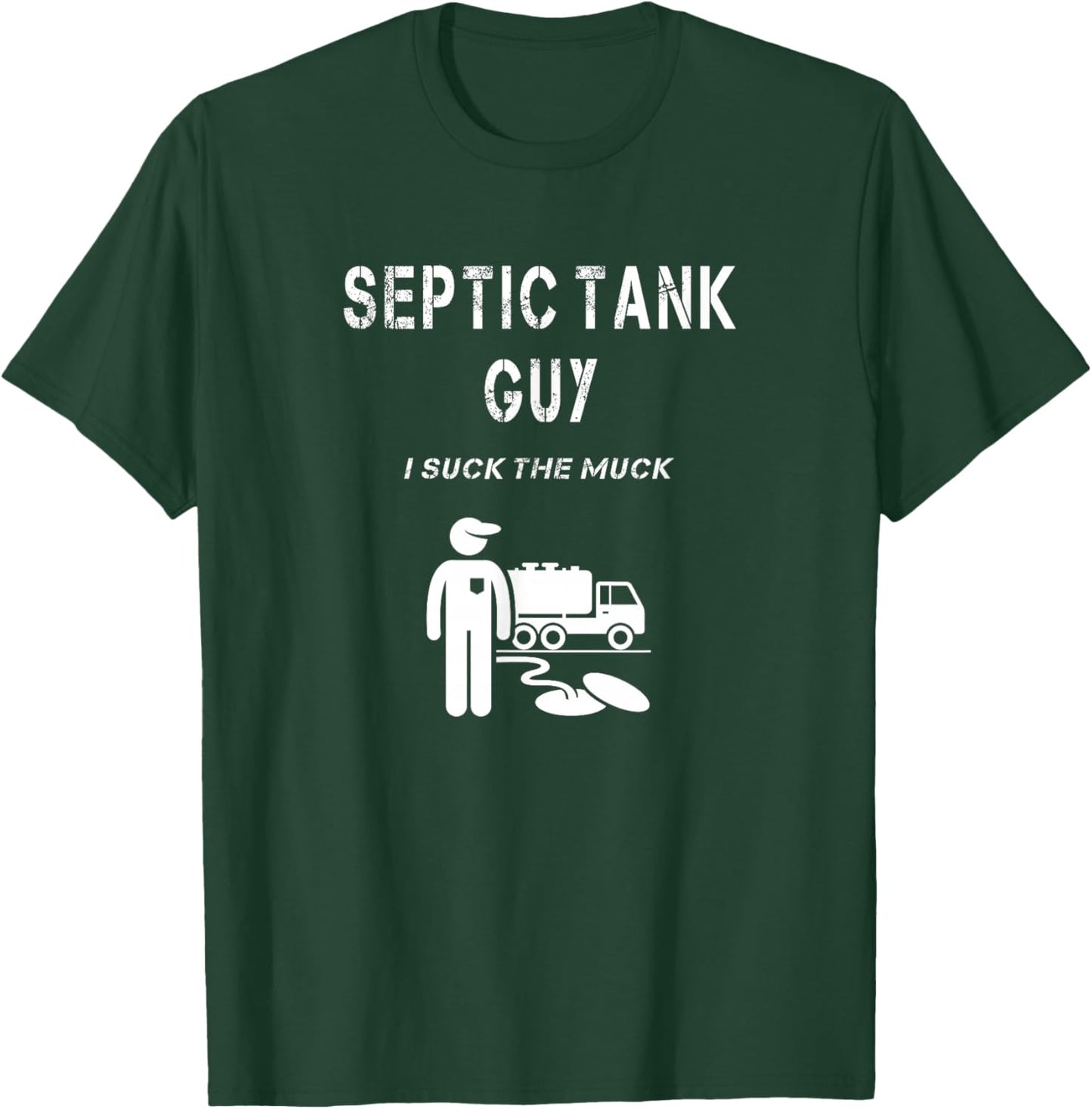 Septic Tank Guy Service Man Funny Waste Sewage Pump I Suck T-Shirt - T-Shirt | Forest