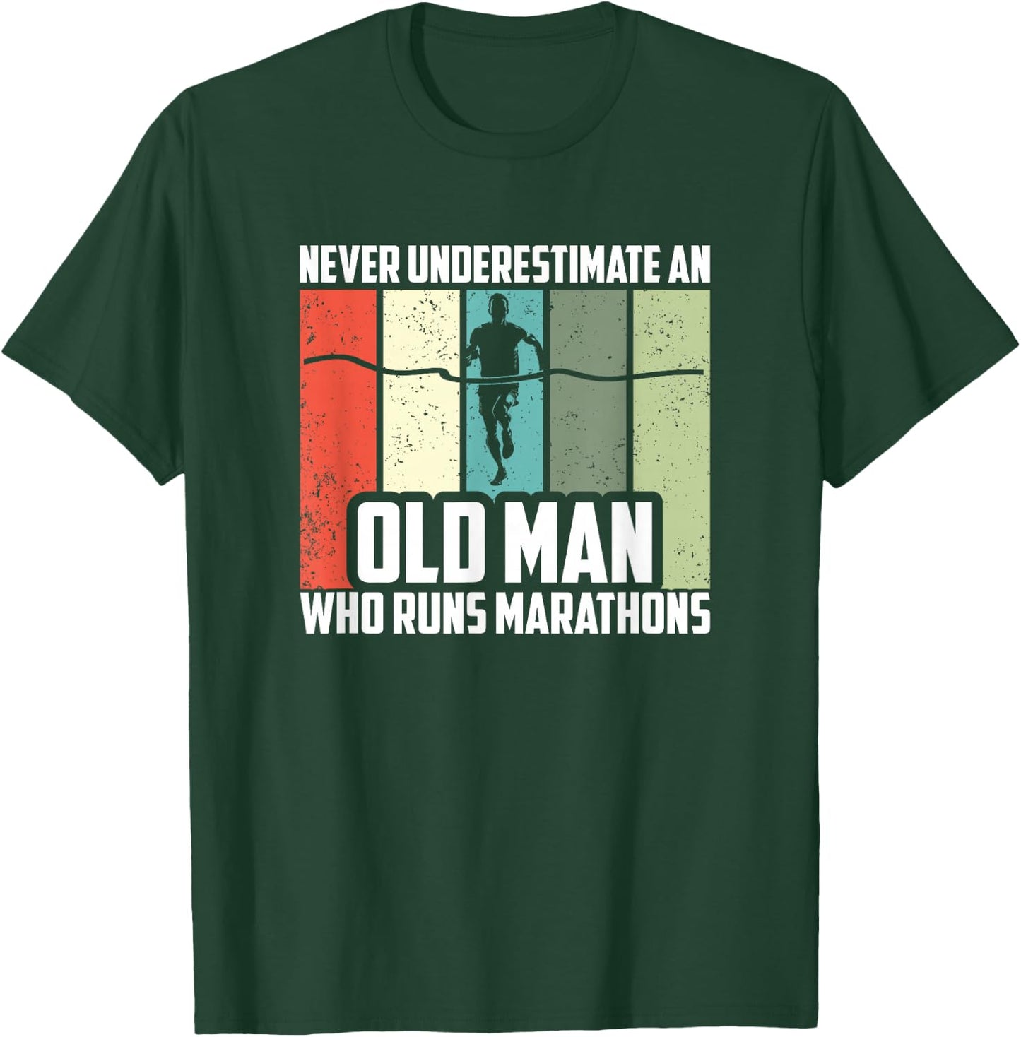 Never Underestimate An Old Man Who Runs Marathons T-Shirt - T-Shirt | Forest