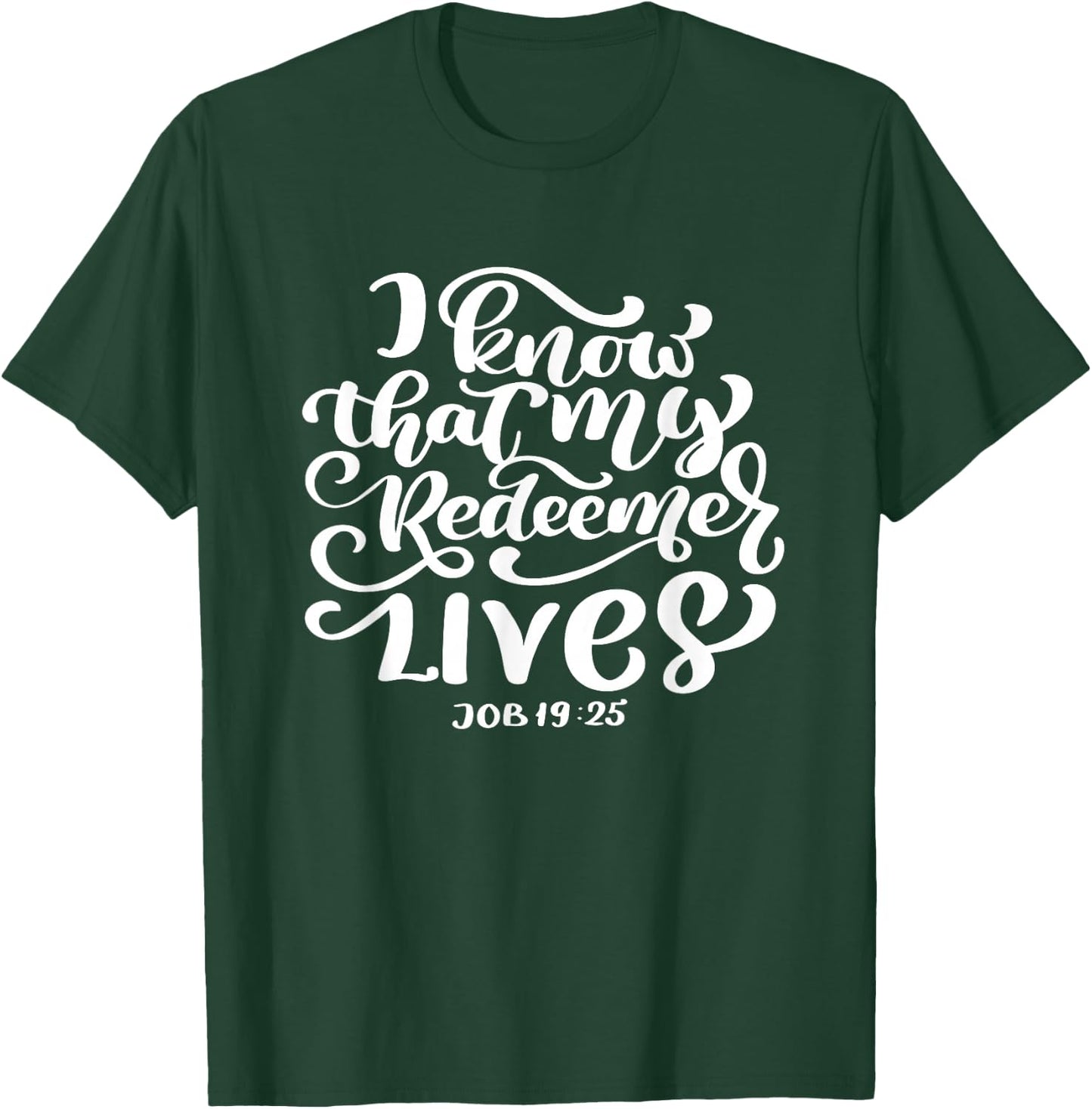I Know That My Redeemer Lives Scripture Bible Verse Women T-Shirt - T-Shirt | Forest