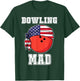 Bowling Mad Ten Pin Bowlers Ball | US Team Player Bowling T-Shirt - T-Shirt | Forest