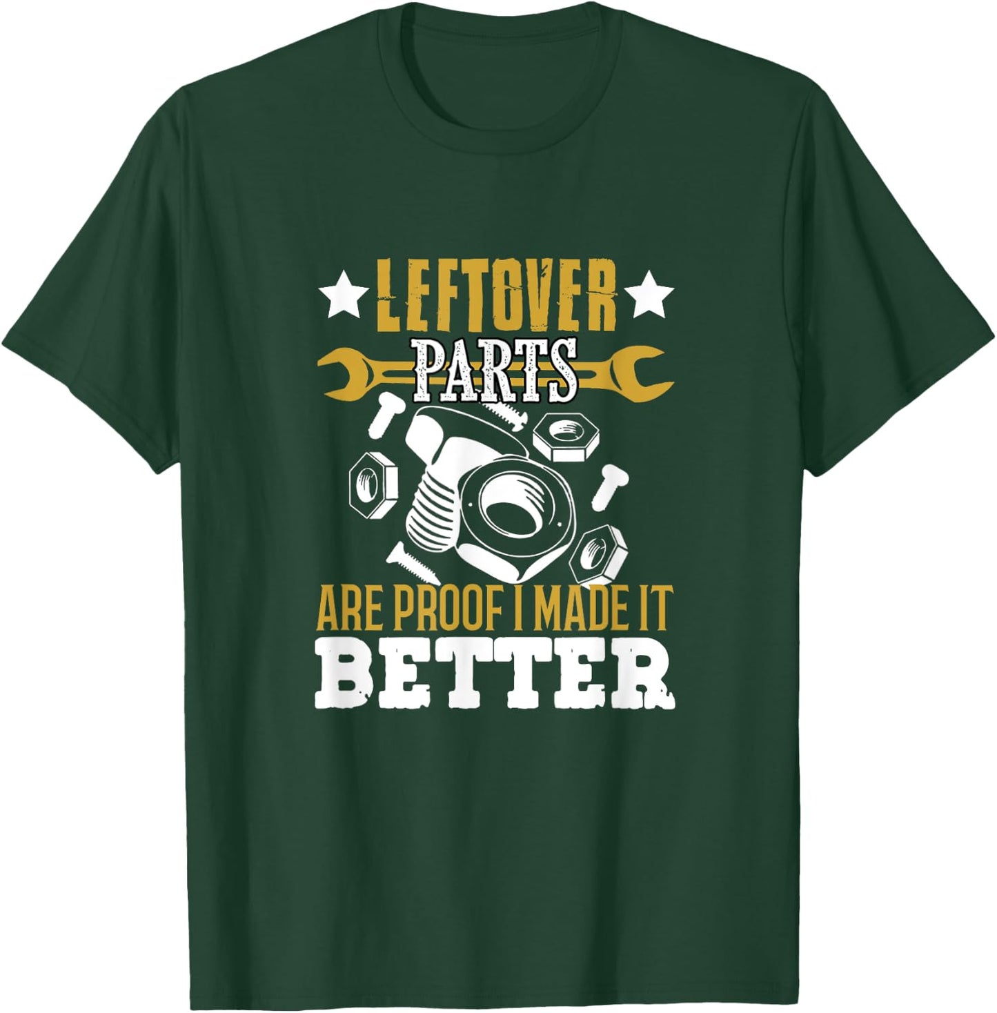 Mechanic Leftover parts are proof I made it better Funny T-Shirt - T-Shirt | Forest