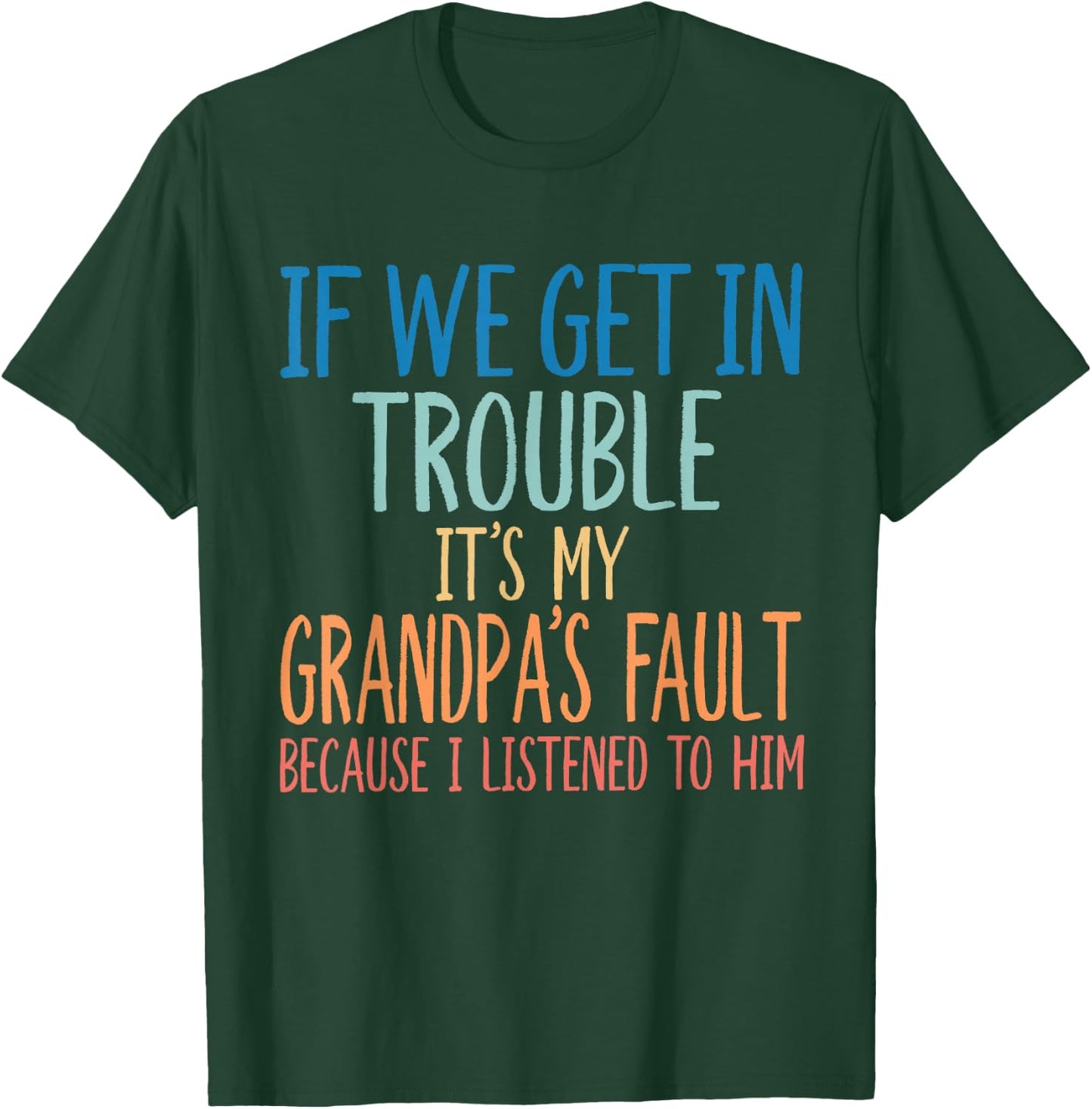 Kids Grandson If We Get in Trouble It's My Grandpa's Fault T-Shirt - T-Shirt | Forest