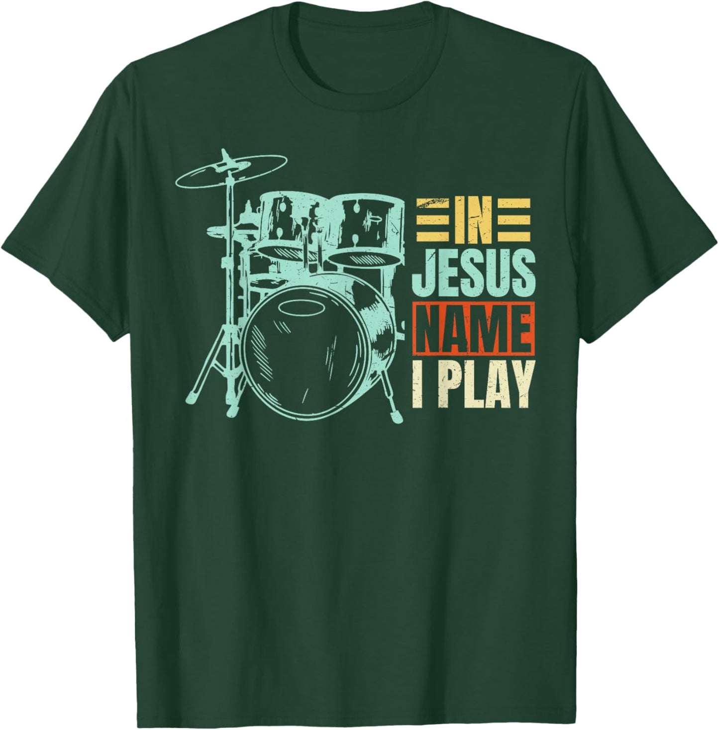 Christian Lovers Jesus Name I Play Drums Jesus Faith Drummer T-Shirt - T-Shirt | Forest