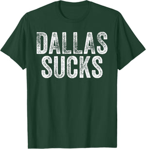 DALLAS SUCKS Funny Hate City Gag Humor Sarcastic Quote Gift T-Shirt - T-Shirt | Forest