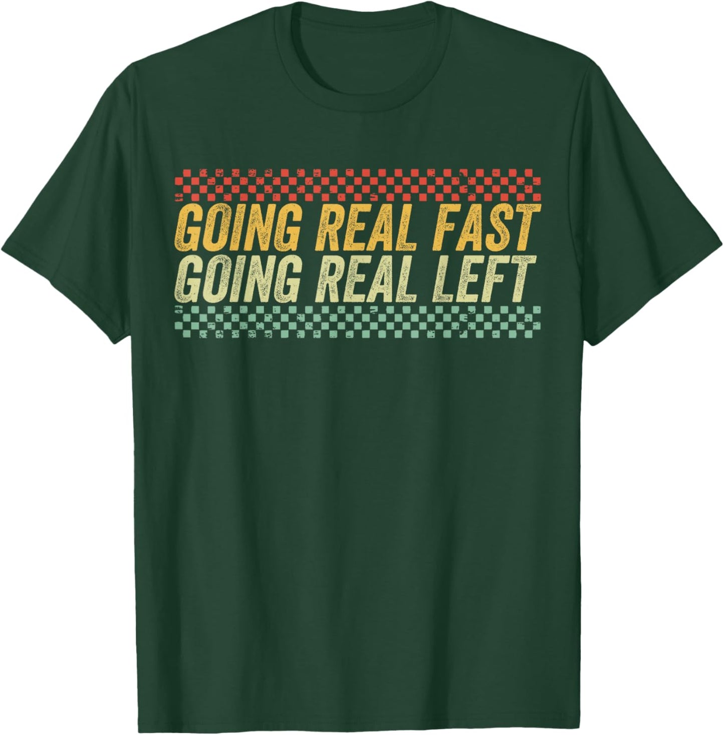 Funny Going Real Fast and Going Real Left T-Shirt - T-Shirt | Forest