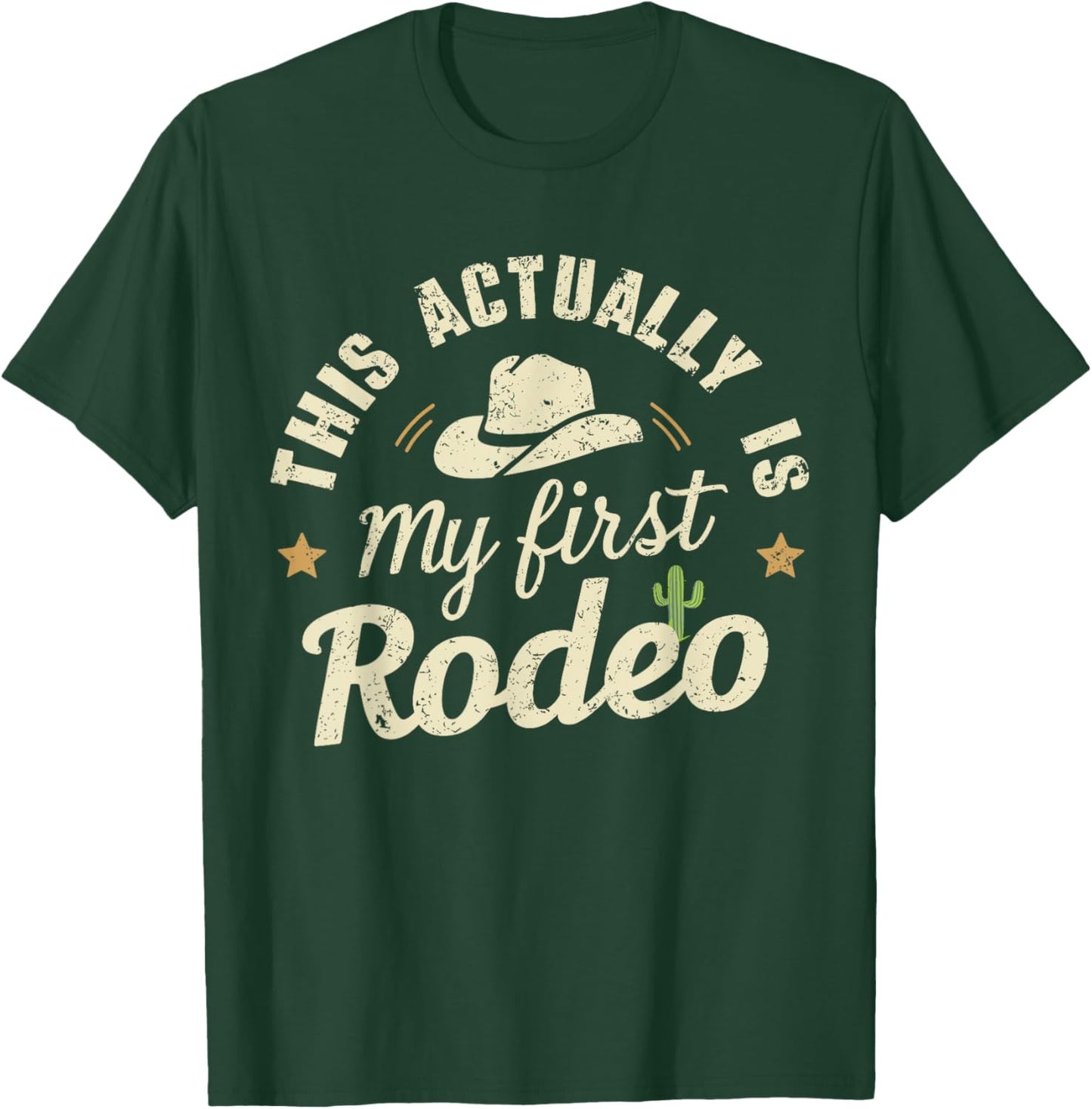 This Is Actually My First Rodeo - Humorous Western T-Shirt - T-Shirt | Forest