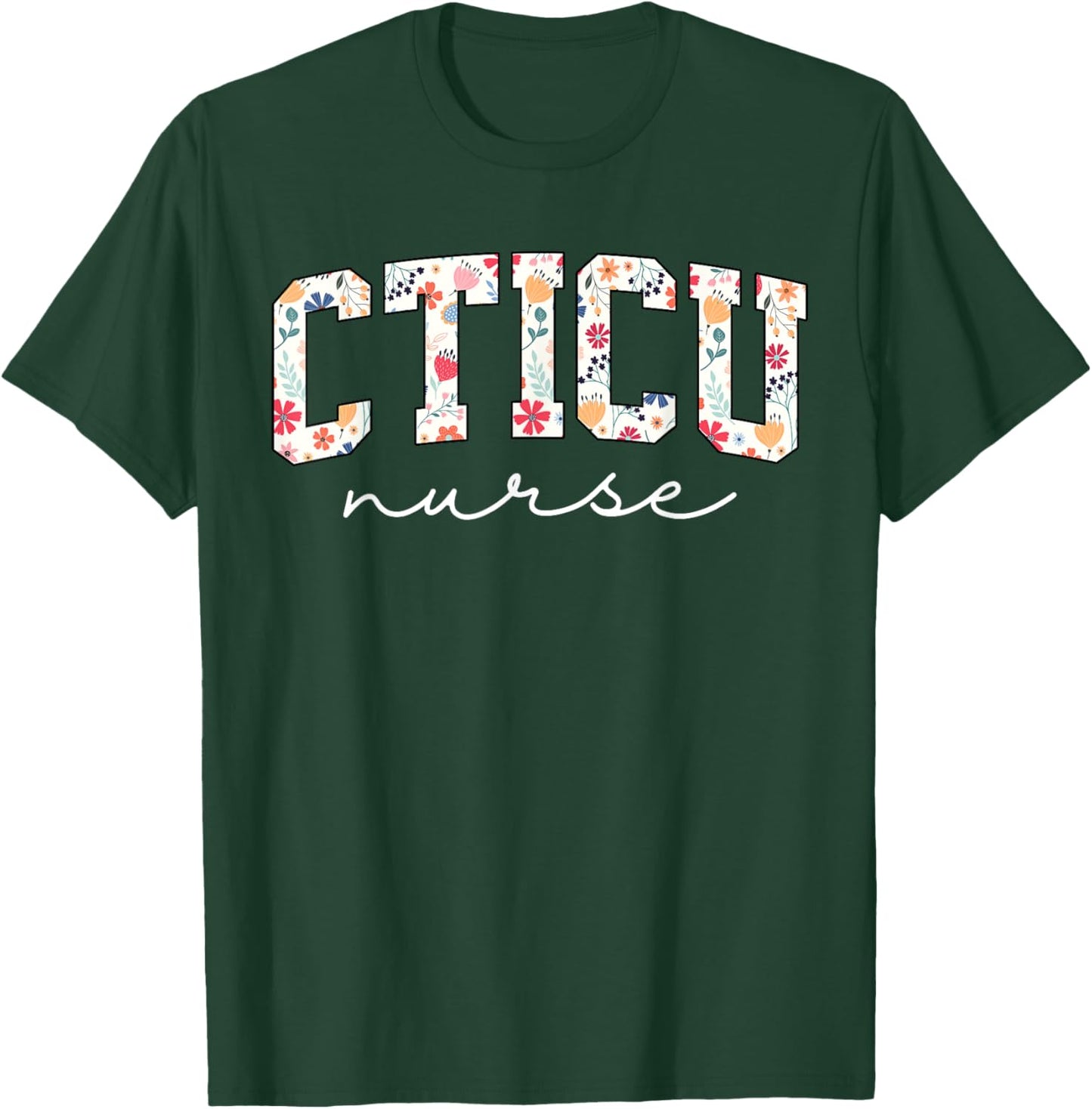 Floral Cardiac Nurse CTICU Cardiac Intermediate Unit Heart T-Shirt - T-Shirt | Forest