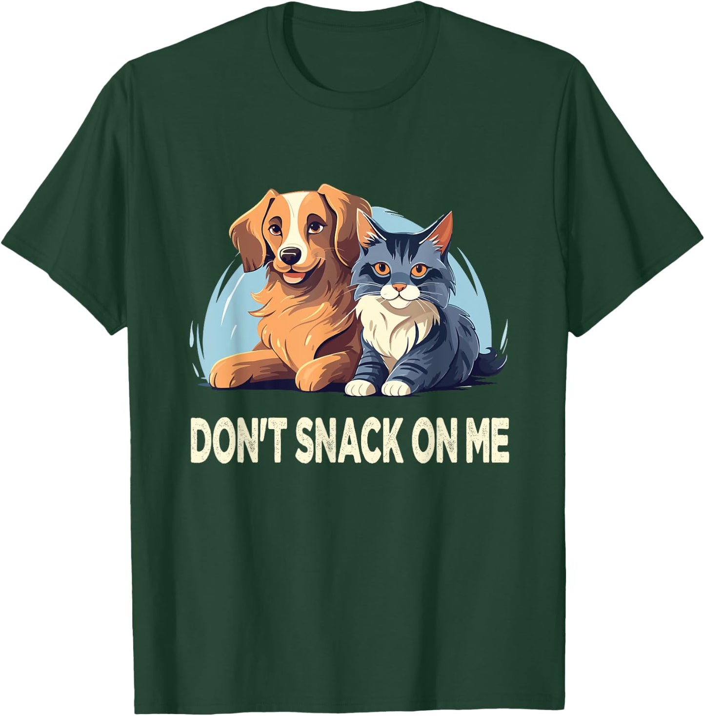 Please Don't Snack On Me,They Are Eating The Cats The Dogs T-Shirt - T-Shirt | Forest