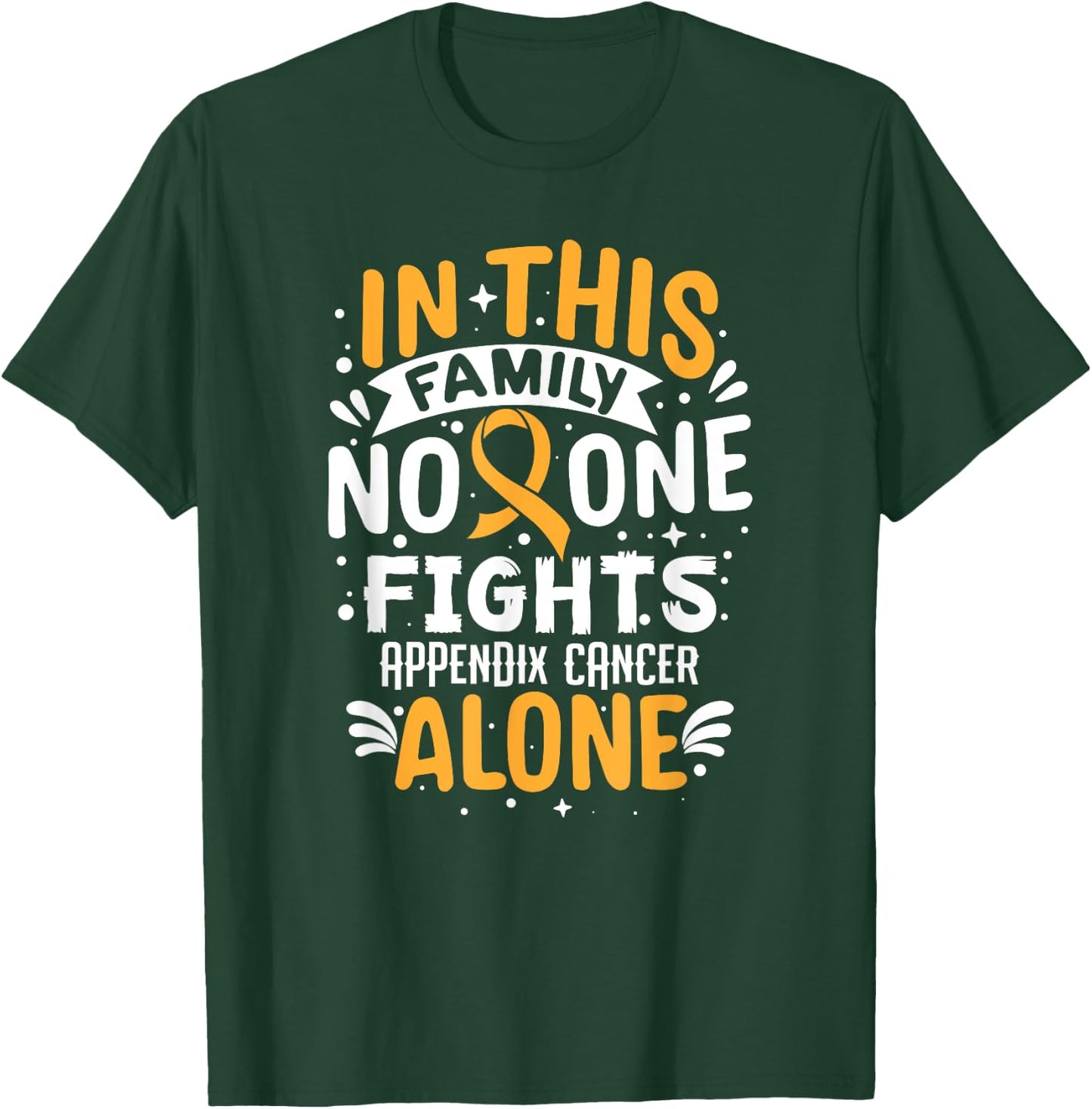 No One Fights- Appendix Cancer Awareness Supporter Ribbon T-Shirt - T-Shirt | Forest