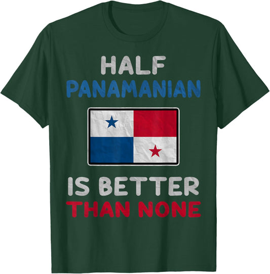 Half Panamanian Is Better Than None Panama Flag T-Shirt - T-Shirt | Forest